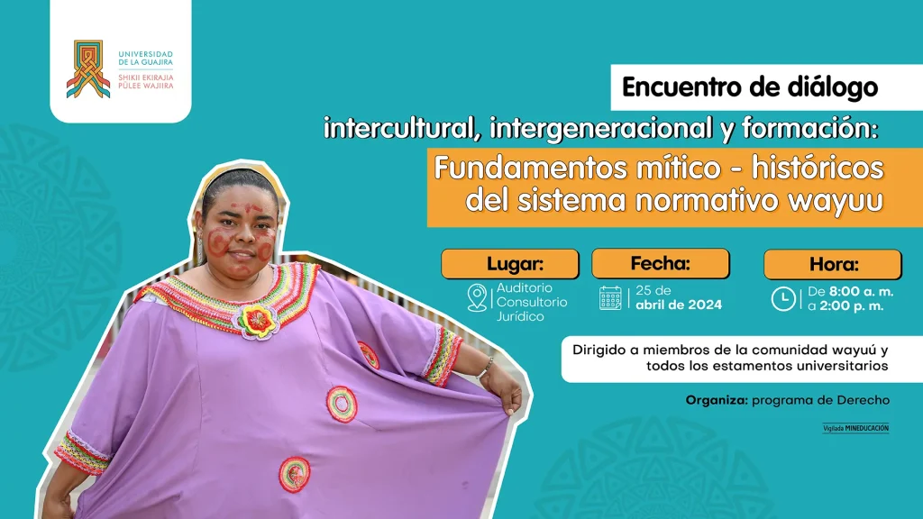 Encuentro de diálogo intercultural, intergeneracional y formación Fundamentos mítico - históricos del sistema normativo wayuu