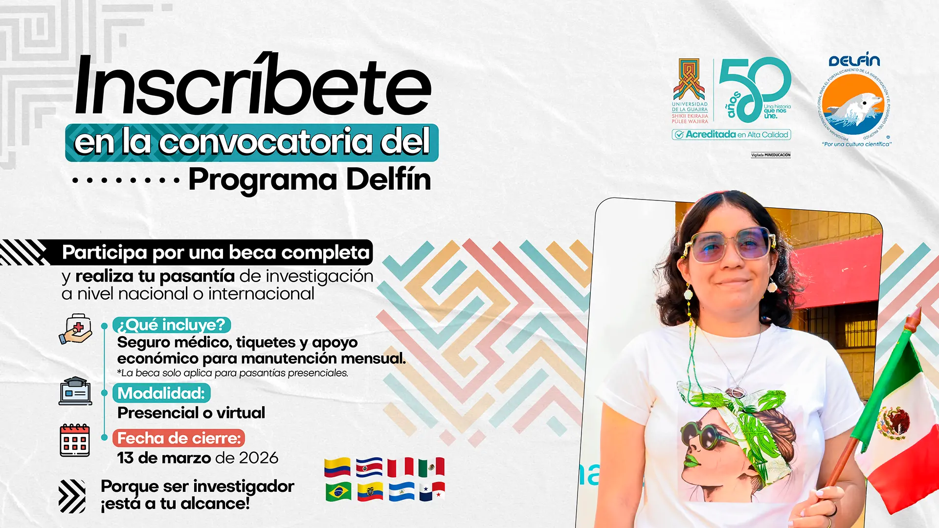 Afiche de la Universidad de La Guajira que invita a inscribirse en la convocatoria del Programa Delfín para realizar una pasantía de investigación con beca. Incluye seguro médico, tiquetes y apoyo económico. Modalidad presencial o virtual. Cierre: 13 de marzo de 2026. Aparece una estudiante sosteniendo una bandera de México.