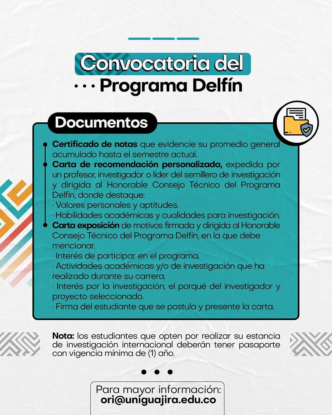 Afiche de la convocatoria del Programa Delfín con los documentos requeridos para postularse: certificado de notas, carta de recomendación de un profesor o investigador y carta de exposición de motivos firmada por el estudiante. Incluye nota sobre pasaporte vigente para estancias internacionales y el correo de contacto ori@uniguajira.edu.co para más información.