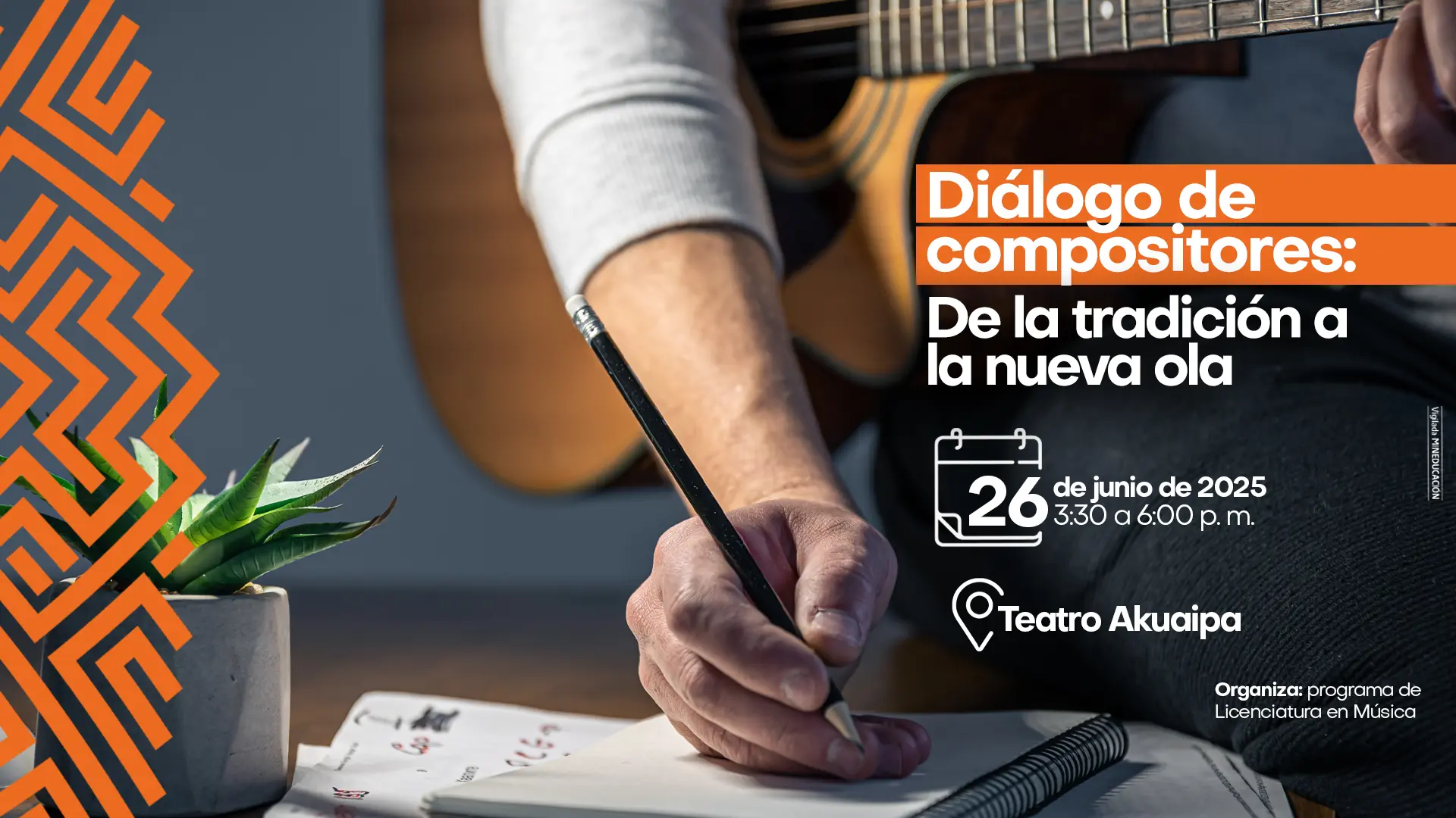 Afiche para el evento "Diálogo de compositores: De la tradición a la nueva ola". La imagen central muestra a una persona escribiendo música en un cuaderno de partituras, con una guitarra acústica al fondo, lo que refleja la temática musical del evento. Los detalles del evento son: Fecha: 26 de junio de 2025. Horario: 3:30 a 6:00 p.m. Lugar: Teatro Akuaipa. El evento es organizado por el "programa de Licenciatura en Música".
