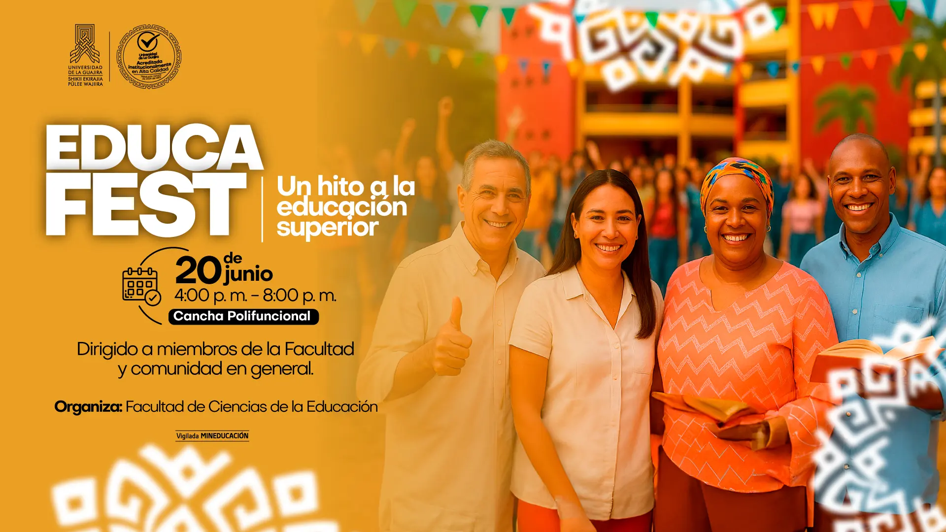 Afiche de un evento llamado "EDUCAFEST", con el lema "Un hito a la educación superior". La imagen principal muestra a un grupo diverso de cuatro personas (dos hombres y dos mujeres) sonriendo y con el pulgar hacia arriba, en un ambiente festivo con más personas en el fondo. Los detalles del evento son: Fecha: 20 de junio de 2025. Horario: 4:00 p.m. a 8:00 p.m. Lugar: Cancha Polifuncional. El evento está dirigido a "miembros de la Facultad y comunidad en general". Es organizado por la "Facultad de Ciencias de la Educación". El afiche también incluye los logotipos de la Universidad de La Guajira y su sello de acreditación de alta calidad.