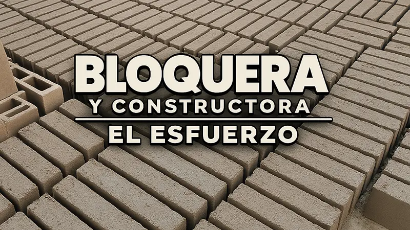 Bloquera y constructora el esfuerzo