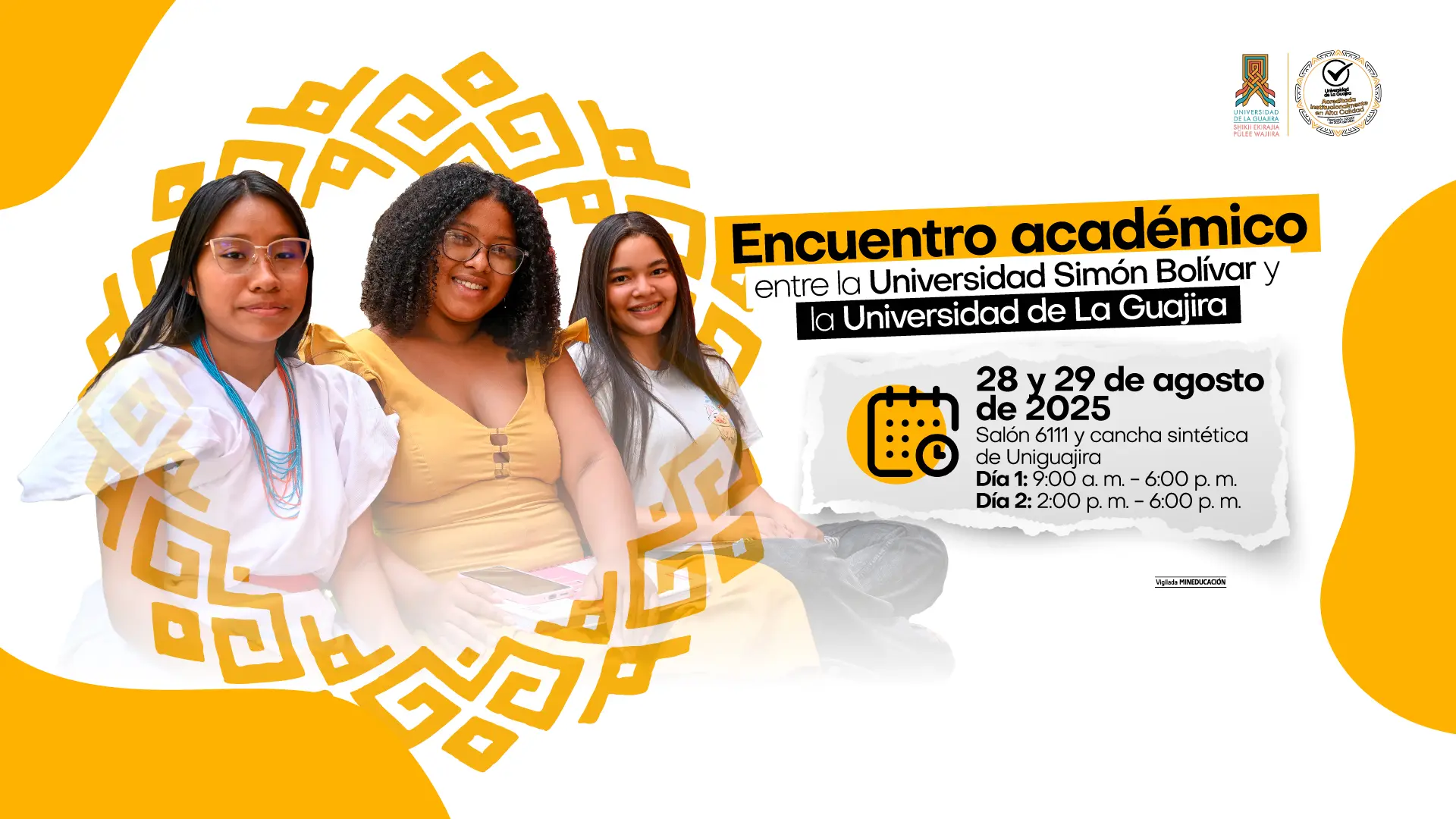 Afiche promocional del Encuentro académico entre la Universidad Simón Bolívar y la Universidad de La Guajira. Incluye la imagen de tres estudiantes sonrientes en el lado izquierdo, acompañadas de elementos gráficos con patrones geométricos amarillos. En el lado derecho se detallan las fechas, horarios y lugares. En la parte superior derecha aparecen los logotipos institucionales.