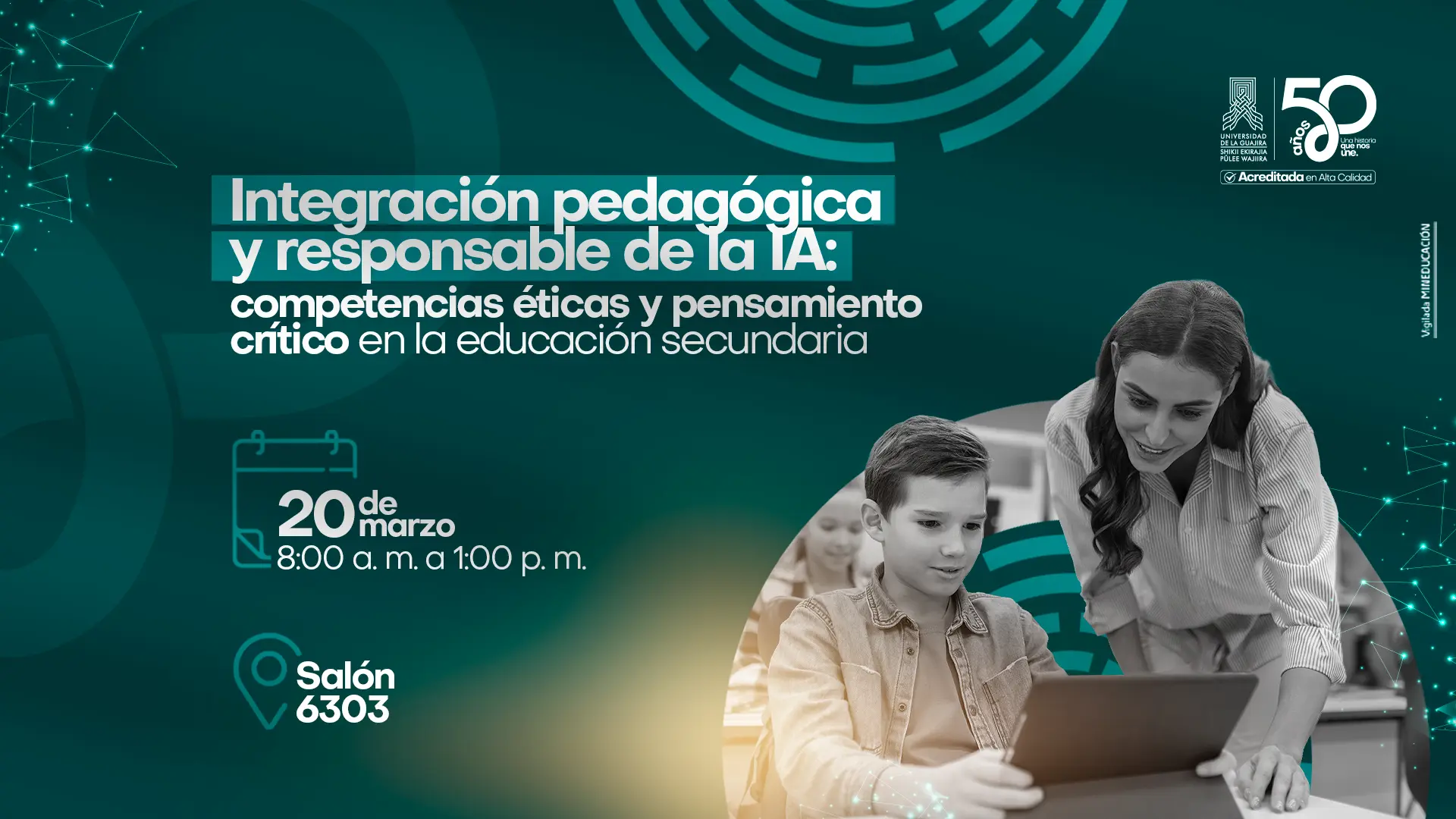 Pieza gráfica promocional del taller educativo titulado Integración pedagógica y responsable de la IA: competencias éticas y pensamiento crítico en la educación secundaria. El diseño presenta un fondo verde con elementos gráficos tecnológicos y el logotipo de la Universidad de La Guajira. Se indica la fecha 20 de marzo, en horario de 8:00 a. m. a 1:00 p. m., y el lugar Salón 6303. A la derecha aparece una imagen de una docente acompañando a un estudiante que utiliza una tableta en un entorno escolar. La imagen comunica la integración de la inteligencia artificial en la educación de manera pedagógica y responsable.