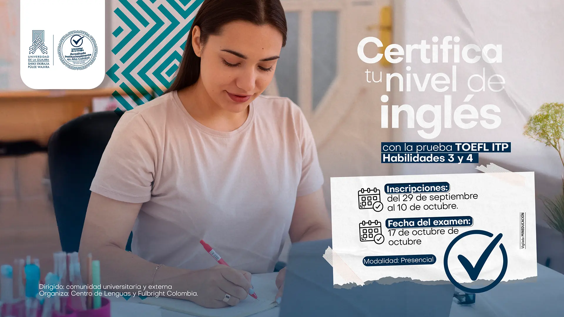 flayer promocional que invita a certificar el nivel de inglés a través de la prueba TOEFL ITP en las modalidades de 3 y 4 habilidades. La imagen muestra a una joven escribiendo en un cuaderno. Se informa que las inscripciones estarán abiertas del 29 de septiembre al 10 de octubre y que el examen se realizará el 17 de octubre, en modalidad presencial. Actividad dirigida a la comunidad universitaria y externa. Organizan el Centro de Lenguas y Fulbright Colombia.