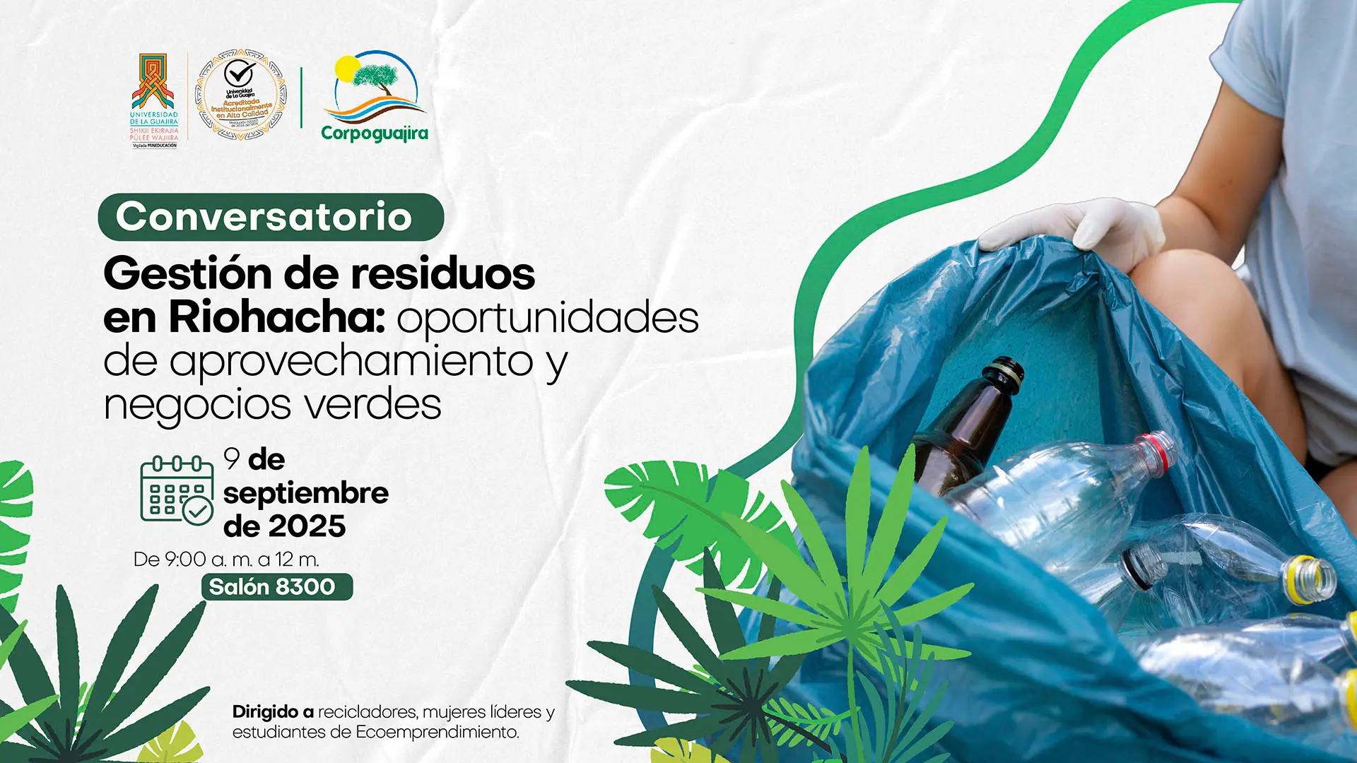 Afiche del conversatorio “Gestión de residuos en Riohacha: oportunidades de aprovechamiento y negocios verdes”, programado para el 9 de septiembre de 2025, con la imagen de una persona sosteniendo una bolsa con botellas plásticas reciclables.