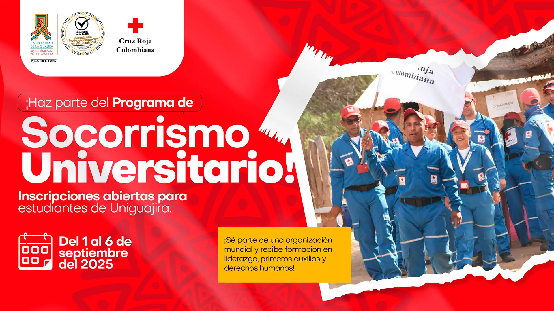 Anuncio de una convocatoria para el Programa de Socorrismo Universitario de la Universidad de la Guajira en alianza con la Cruz Roja Colombiana. El cartel tiene un fondo rojo con formas geométricas, y en el lado derecho, una foto de un grupo de socorristas de la Cruz Roja. El texto invita a los estudiantes de Uniguajira a inscribirse para recibir formación en liderazgo, primeros auxilios y derechos humanos. La fecha de inscripción es del 1 al 6 de septiembre de 2025.