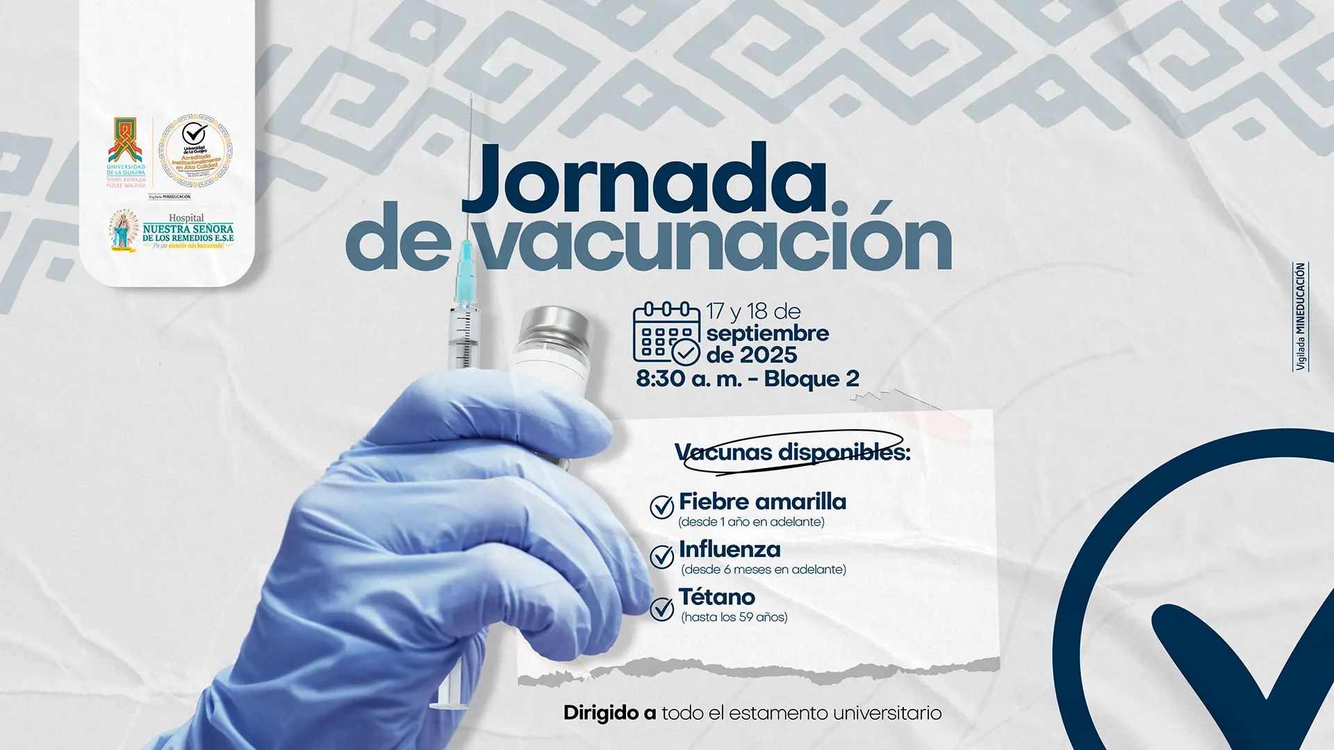 Diseño gráfico de la Jornada de Vacunación en Uniguajira. Incluye logos institucionales, una mano con guante azul sosteniendo un frasco y una jeringa, además de la información del evento: 17 y 18 de septiembre de 2025, 8:30 a. m. en el Bloque 2, con vacunas contra fiebre amarilla, influenza y tétano.