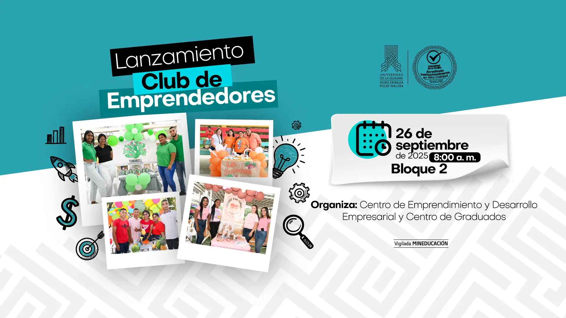 Afiche promocional del lanzamiento del Club de Emprendedores de la Universidad de La Guajira. El diseño tiene un fondo en tonos turquesa y blanco, con íconos alusivos al emprendimiento como un cohete, engranajes, bombilla, lupa y signo de dinero. Incluye fotografías de grupos de estudiantes mostrando sus proyectos. En el lado derecho se destacan la fecha y lugar del evento: 26 de septiembre de 2025, 8:00 a.m., Bloque 2. En la parte inferior se indica que organiza el Centro de Emprendimiento y Desarrollo Empresarial y el Centro de Graduados.