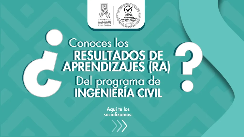 Invitación de la Universidad de La Guajira para conocer los Resultados de Aprendizaje (RA) del programa de Ingeniería Civil