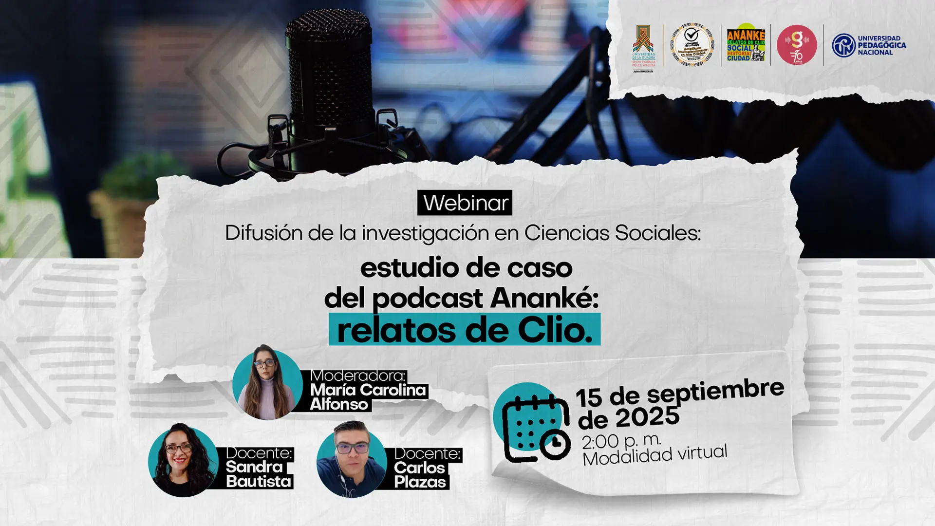 Afiche promocional del webinar titulado “Difusión de la investigación en Ciencias Sociales: estudio de caso del podcast Ananké: relatos de Clio”. A la derecha se indica la fecha y hora: 15 de septiembre de 2025, 2:00 p. m., modalidad virtual. En la parte superior se ubican los logos de las instituciones organizadoras, incluida la Universidad Pedagógica Nacional.