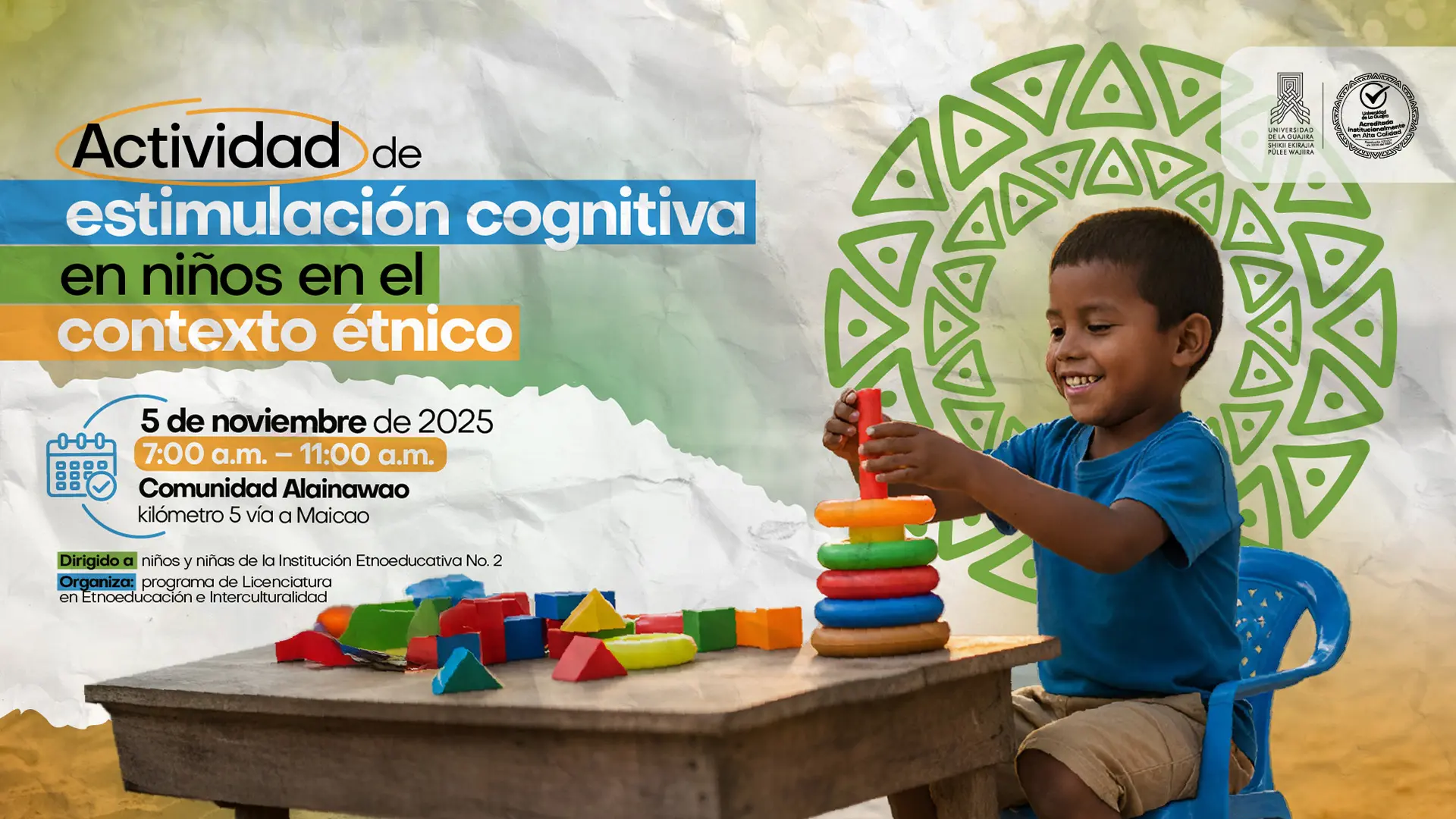 Afiche promocional de la “Actividad de estimulación cognitiva en niños en el contexto étnico”. En la imagen, un niño sonríe mientras juega con piezas de colores en una mesa de madera, representando el aprendizaje a través del juego. El diseño incluye un fondo con tonos verdes y una figura geométrica inspirada en patrones culturales. El texto informa que la actividad se realizará el 5 de noviembre de 2025, de 7:00 a.m. a 11:00 a.m., en la comunidad Las Delicias, kilómetro 3 vía a Santa Marta.