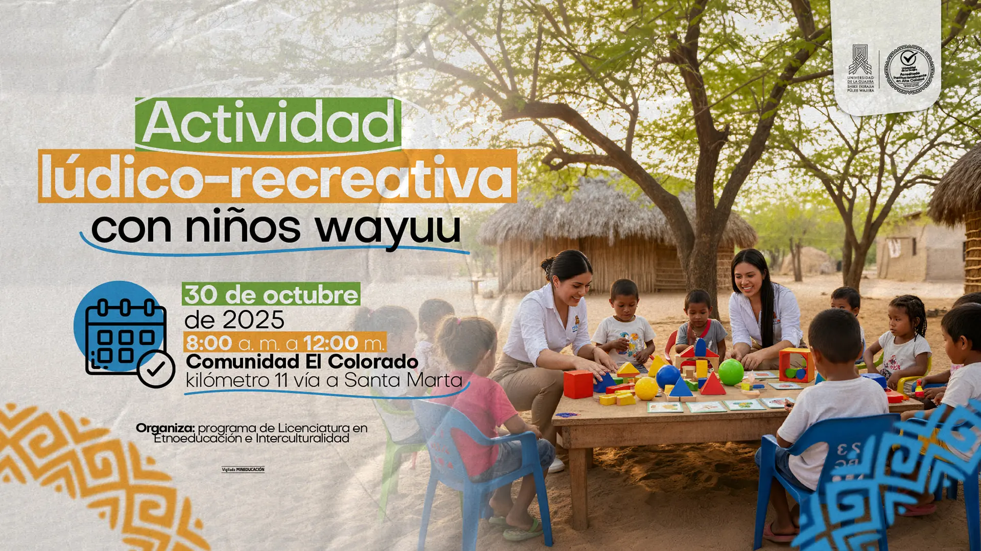 Afiche promocional de la “Actividad lúdico-recreativa con niños wayuu”. En la imagen, dos docentes interactúan con un grupo de niños y niñas wayuu que juegan con bloques y figuras geométricas en una mesa al aire libre, rodeados de árboles y viviendas tradicionales de yotojoro.