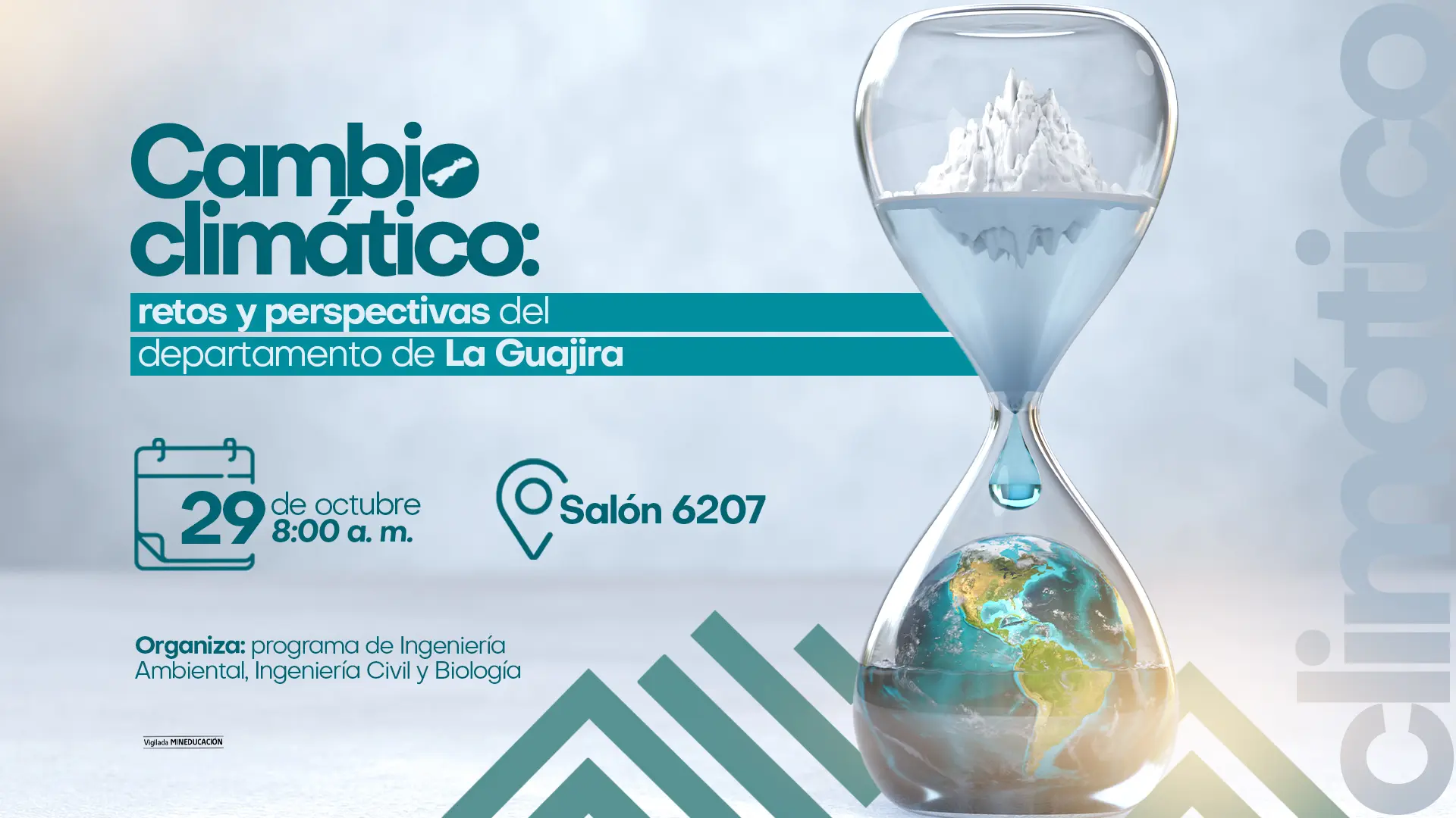 Afiche informativo del evento “Cambio climático: retos y perspectivas del departamento de La Guajira”, organizado por los programas de Ingeniería Ambiental, Ingeniería Civil y Biología de la Universidad de La Guajira. El diseño muestra un reloj de arena con un glaciar derritiéndose en la parte superior y el planeta Tierra en la parte inferior. El evento será el 29 de octubre a las 8:00 a. m. en el salón 6207.