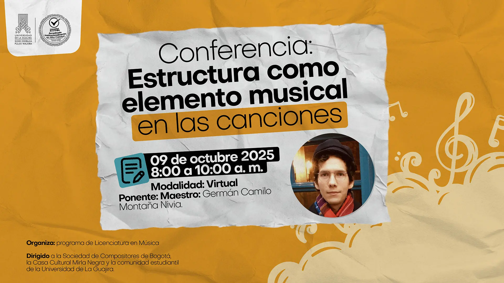 Afiche promocional de la Universidad de La Guajira para la conferencia titulada “Estructura como elemento musical en las canciones”. El evento se realizará el 9 de octubre de 2025 de 8:00 a 10:00 a. m., en modalidad virtual. El ponente es el maestro Germán Camilo Montaña Nivia. En la parte inferior se indica que organiza el programa de Licenciatura en Música y está dirigido a la Sociedad de Compositores de Bogotá, la Casa Cultural Mirla Negra y la comunidad estudiantil de la Universidad de La Guajira. El diseño tiene fondo naranja con textura de papel y motivos musicales, e incluye la fotografía del ponente.