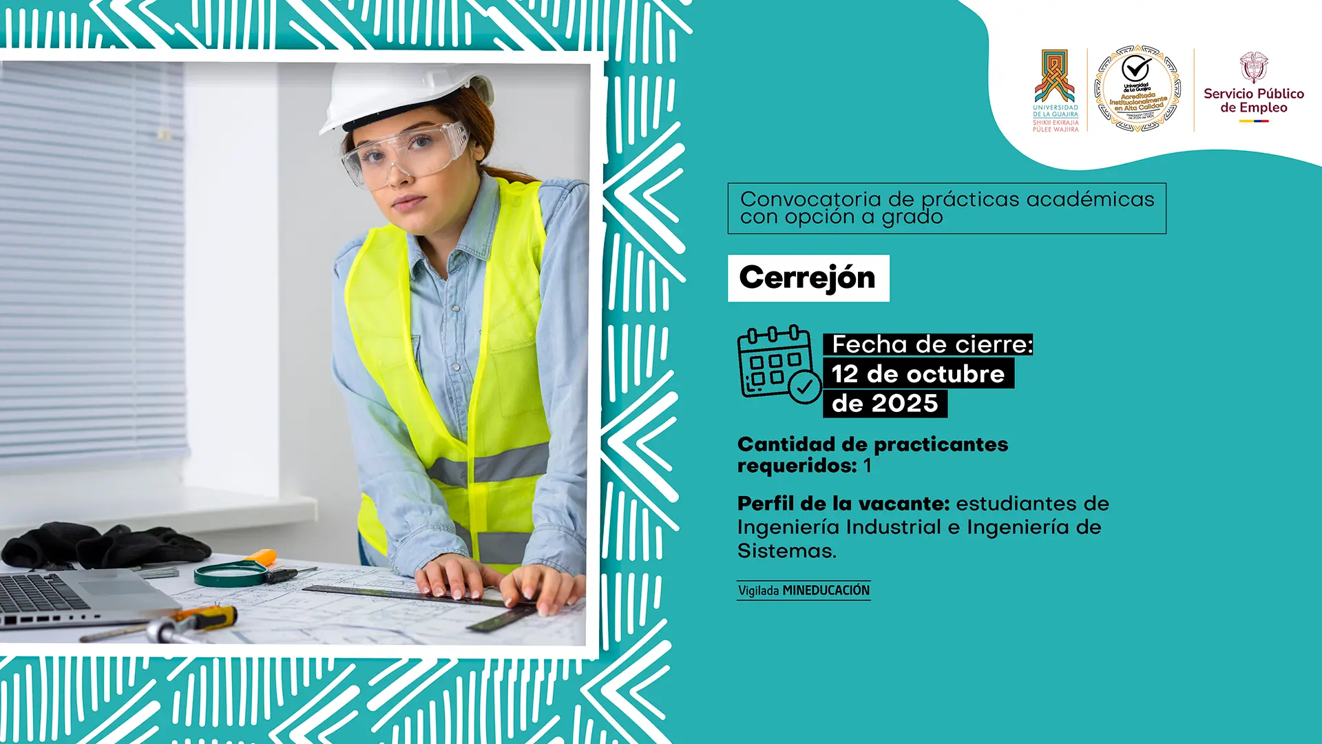 Imagen promocional de la Universidad de La Guajira y el Servicio Público de Empleo que anuncia una convocatoria de prácticas académicas con opción a grado en Cerrejón. A la izquierda, una mujer con casco, chaleco reflectivo y gafas de seguridad revisa planos sobre un escritorio. A la derecha, sobre fondo turquesa, se destaca la información: fecha de cierre 12 de octubre de 2025, se requiere un practicante, y el perfil corresponde a estudiantes de Ingeniería Industrial e Ingeniería de Sistemas.
