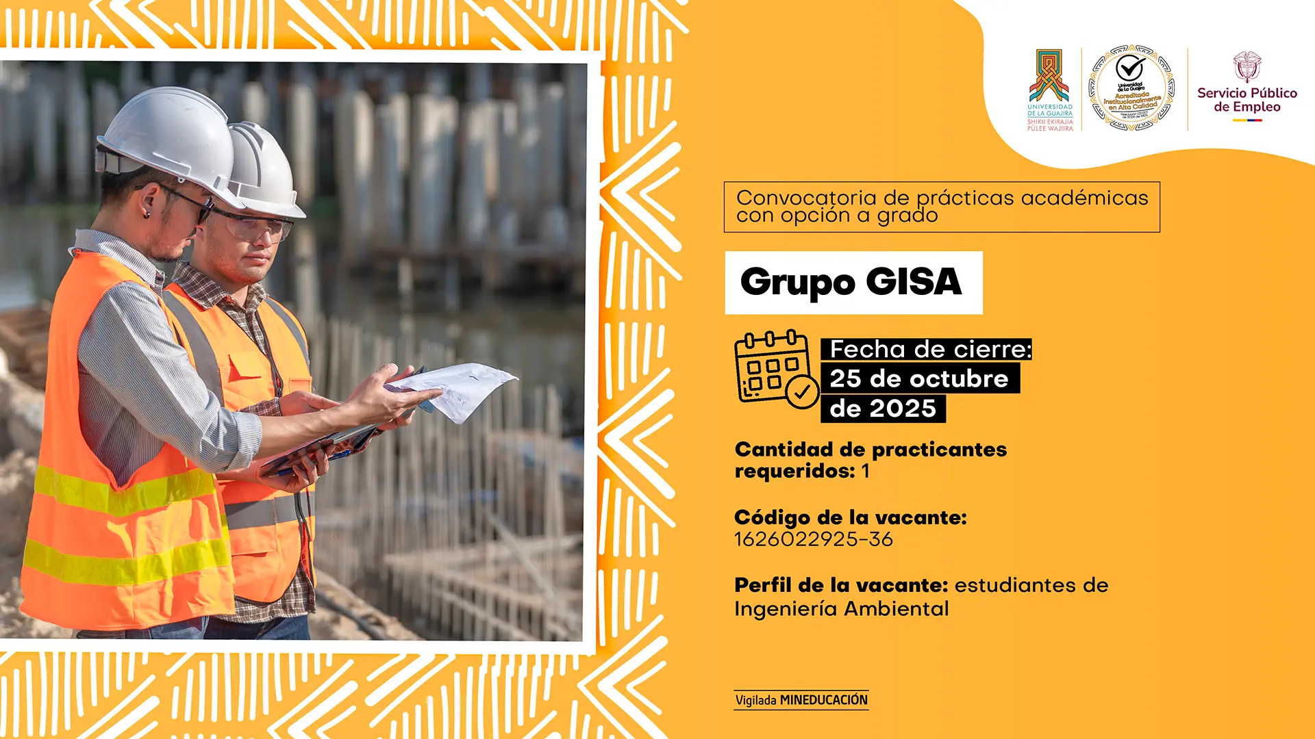 Dos ingenieros con cascos y chalecos reflectivos revisan planos en una obra de construcción. A la derecha, sobre un fondo color naranja, se muestra la información de la convocatoria de prácticas académicas con opción de grado del Grupo GISA, dirigida a estudiantes de Ingeniería Ambiental de la Universidad de La Guajira. La pieza incluye la fecha de cierre (25 de octubre de 2025), el código de la vacante (1626022925-36) y los logotipos institucionales de la Universidad de La Guajira, el Sello de Alta Calidad y el Servicio Público de Empleo.