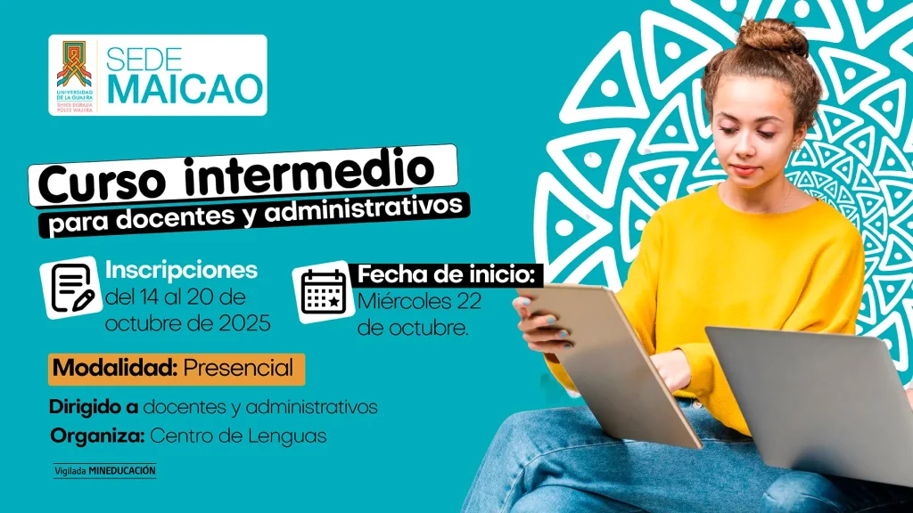 Imagen promocional del Curso Intermedio de Inglés de la Universidad de La Guajira, Sede Maicao. En el diseño, predominan los colores turquesa y blanco, con una persona joven sentada utilizando una tablet y un portátil. El texto principal anuncia: “Curso intermedio para docentes y administrativos”. Se incluyen detalles como: inscripciones del 14 al 20 de octubre de 2025, inicio el miércoles 22 de octubre, modalidad presencial, dirigido a docentes y administrativos, y organizado por el Centro de Lenguas.