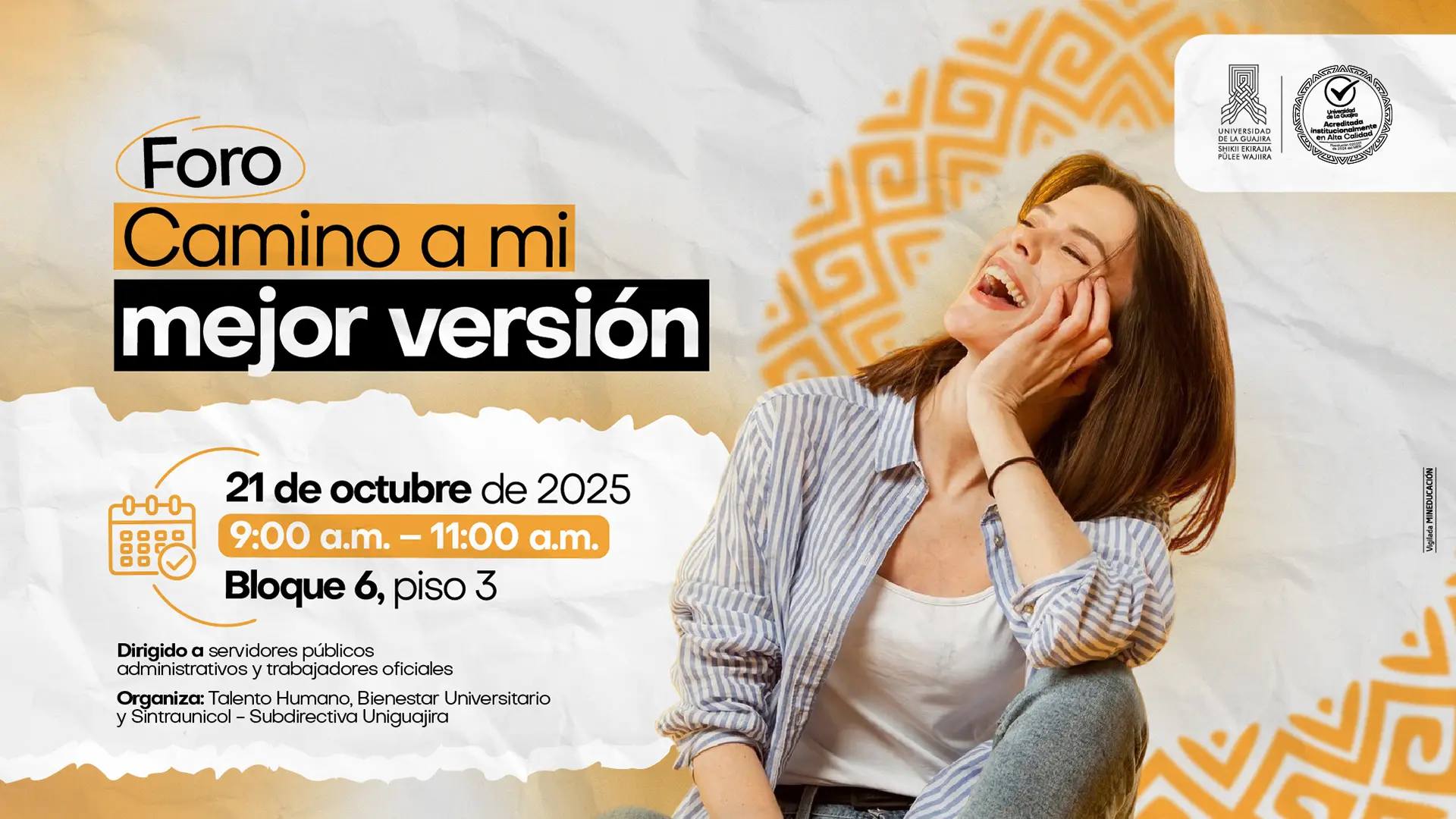 Imagen promocional del evento Foro: Camino a mi mejor versión. El diseño tiene un fondo con tonos beige y naranja, e incluye el texto con los datos del evento: 21 de octubre de 2025, de 9:00 a. m. a 11:00 a. m., en el Bloque 6, piso 3. Está dirigido a servidores públicos, administrativos y trabajadores oficiales. Organizan: Talento Humano, Bienestar Universitario y Sintraunicol – Subdirectiva Uniguajira.