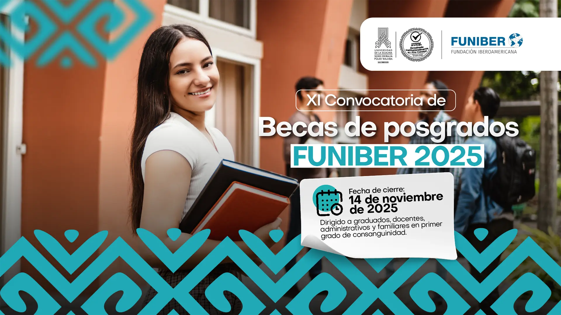 Imagen promocional de la XI Convocatoria de Becas de Posgrados FUNIBER 2025, una alianza entre la Universidad de La Guajira y la Fundación Iberoamericana (FUNIBER). En la imagen se observa una estudiante sonriendo mientras sostiene libros, con el texto: “Fecha de cierre: 14 de noviembre de 2025. Dirigido a graduados, docentes, administrativos y familiares en primer grado de consanguinidad”. En la parte superior aparecen los logotipos de la Universidad de La Guajira, el Sistema de Aseguramiento de la Calidad y FUNIBER.