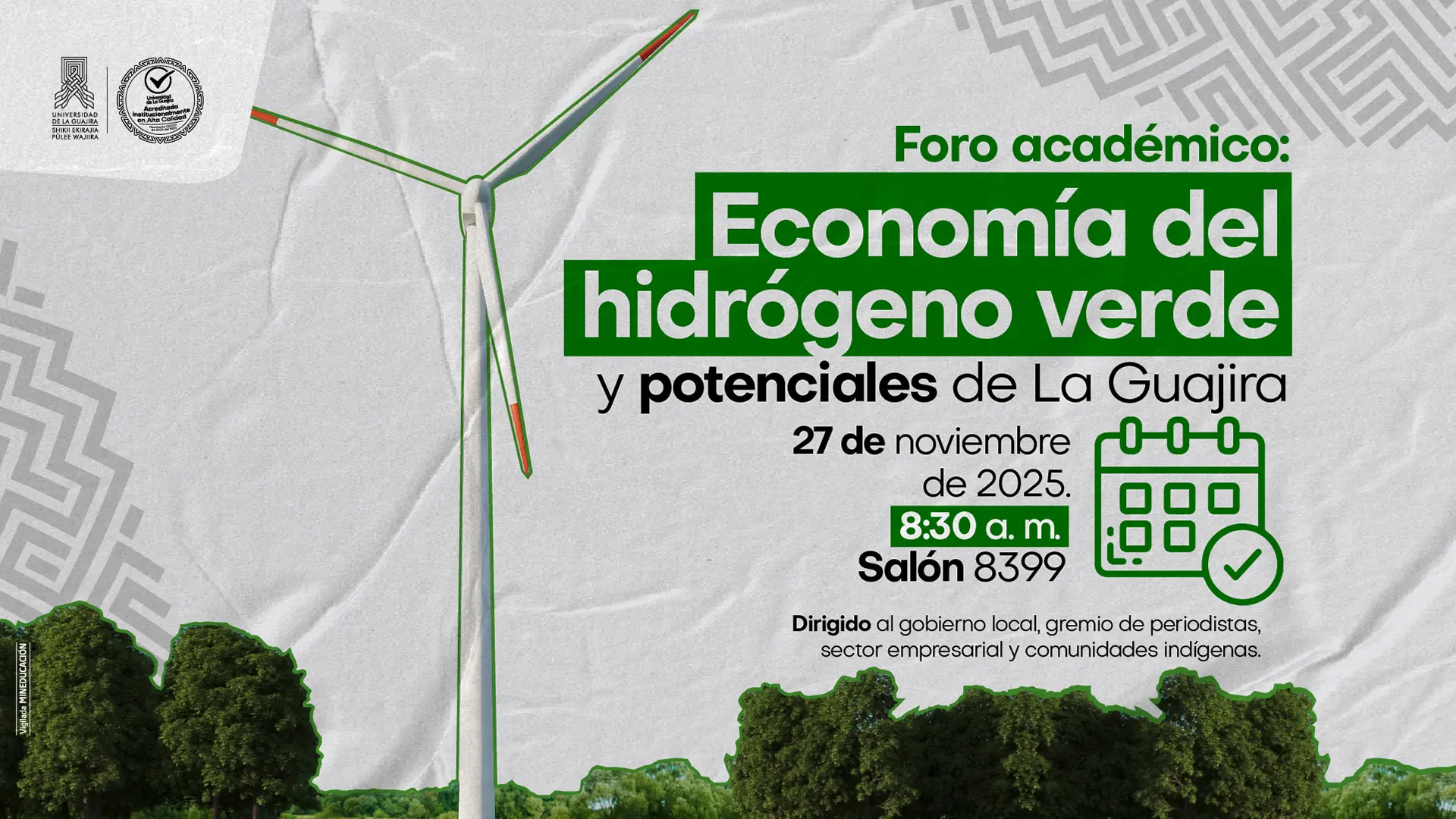 Afiche del foro académico “Economía del hidrógeno verde y potenciales de La Guajira”, con un molino de viento, fecha 27 de noviembre de 2025, hora 8:30 a. m. y lugar salón 8399. En la parte inferior se ven árboles y un diseño gráfico en tonos verdes.