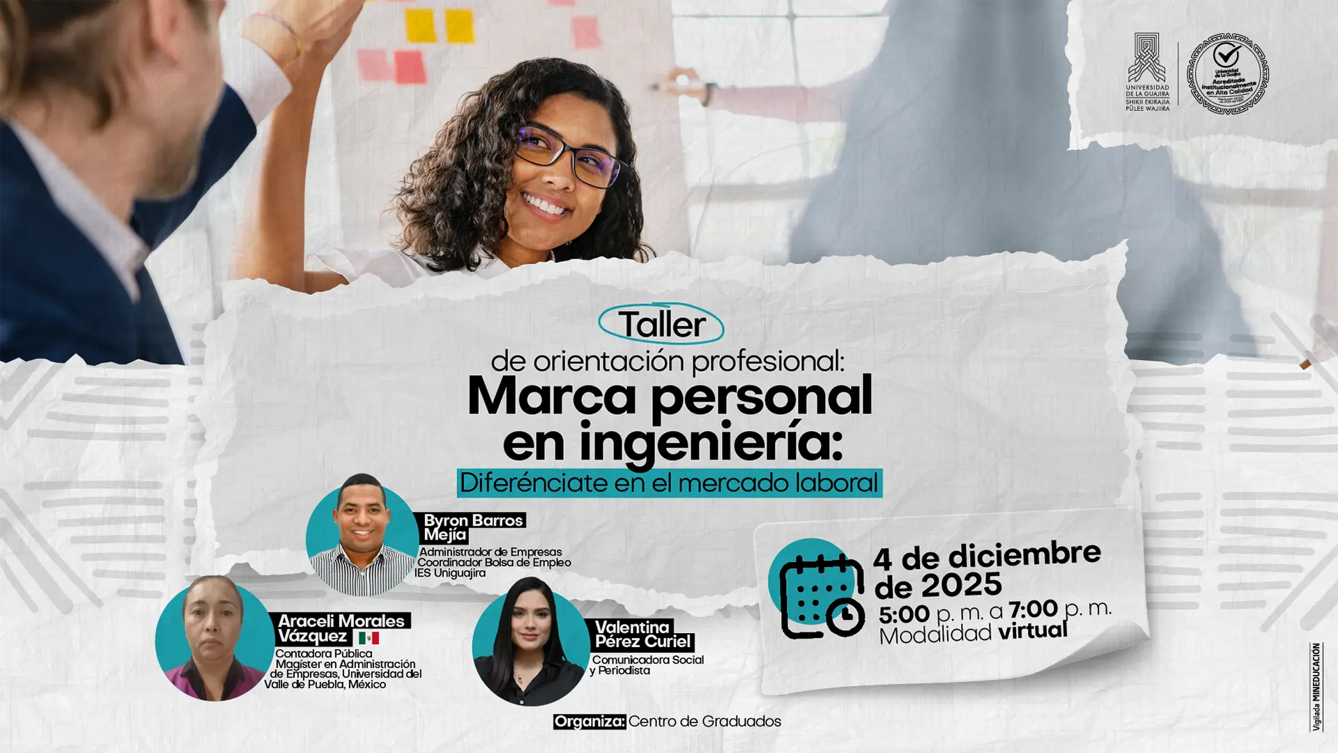 Imagen promocional del taller “Marca personal en ingeniería: Diferénciate en el mercado laboral”, organizado por el Centro de Graduados de la Universidad de La Guajira. Incluye la fecha del evento (4 de diciembre de 2025, 5:00 p. m. a 7:00 p. m., modalidad virtual) y las fotografías de los invitados: Byron Barros Mejía, Araceli Morales Vázquez y Valentina Pérez Curiel.