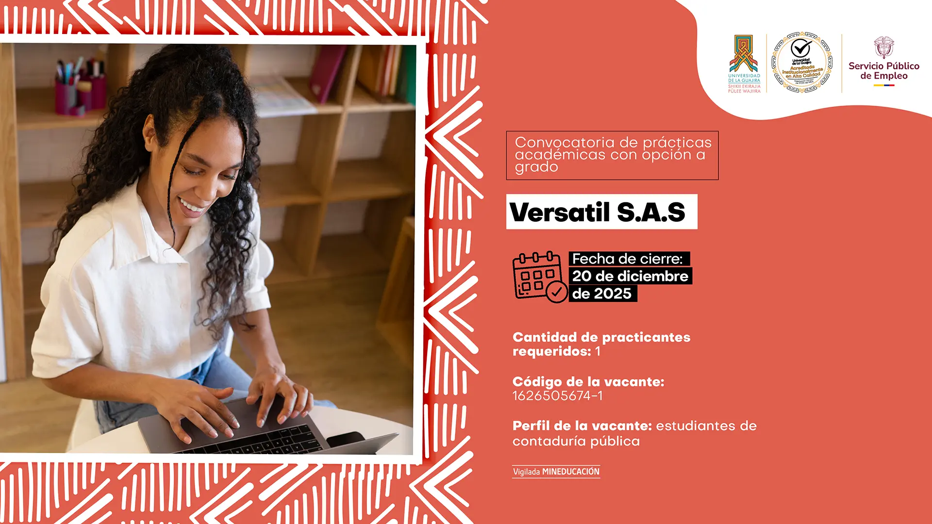 magen promocional de convocatoria de prácticas académicas con opción a grado en la empresa Versatil S.A.S. Se muestra a una estudiante trabajando en un computador portátil. La pieza informa que la fecha de cierre es el 20 de diciembre de 2025, se requiere un practicante, el perfil es estudiantes de Contaduría Pública y se incluye el código de la vacante 1626505674-1. Aparecen los logos de la Universidad de La Guajira y el Servicio Público de Empleo.