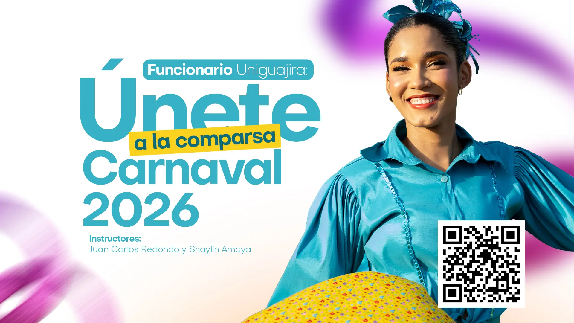 Joven bailarina sonriente vestida con traje tradicional azul sostiene una falda colorida, acompañada de un diseño gráfico que invita a los funcionarios de Uniguajira a unirse a la comparsa del Carnaval 2026, con un código QR incluido.