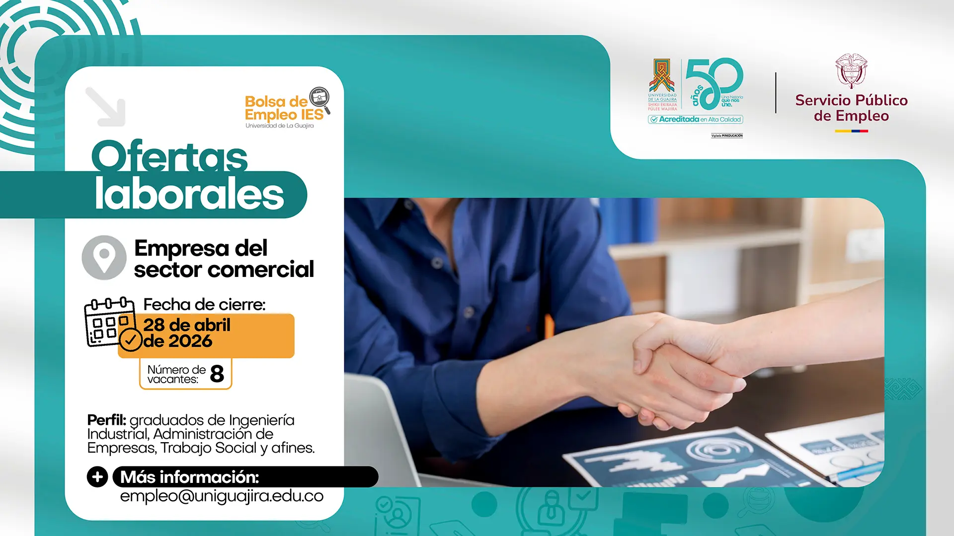 Banner de ofertas laborales de la Bolsa de Empleo IES de la Universidad de La Guajira. Anuncia vacantes en una empresa del sector comercial, con fecha de cierre el 28 de abril de 2026 y un total de 8 vacantes. Dirigido a profesionales en Ingeniería Industrial, Administración de Empresas, Trabajo Social y áreas afines. Incluye imagen de dos personas estrechando manos en un entorno de oficina y datos de contacto para más información.