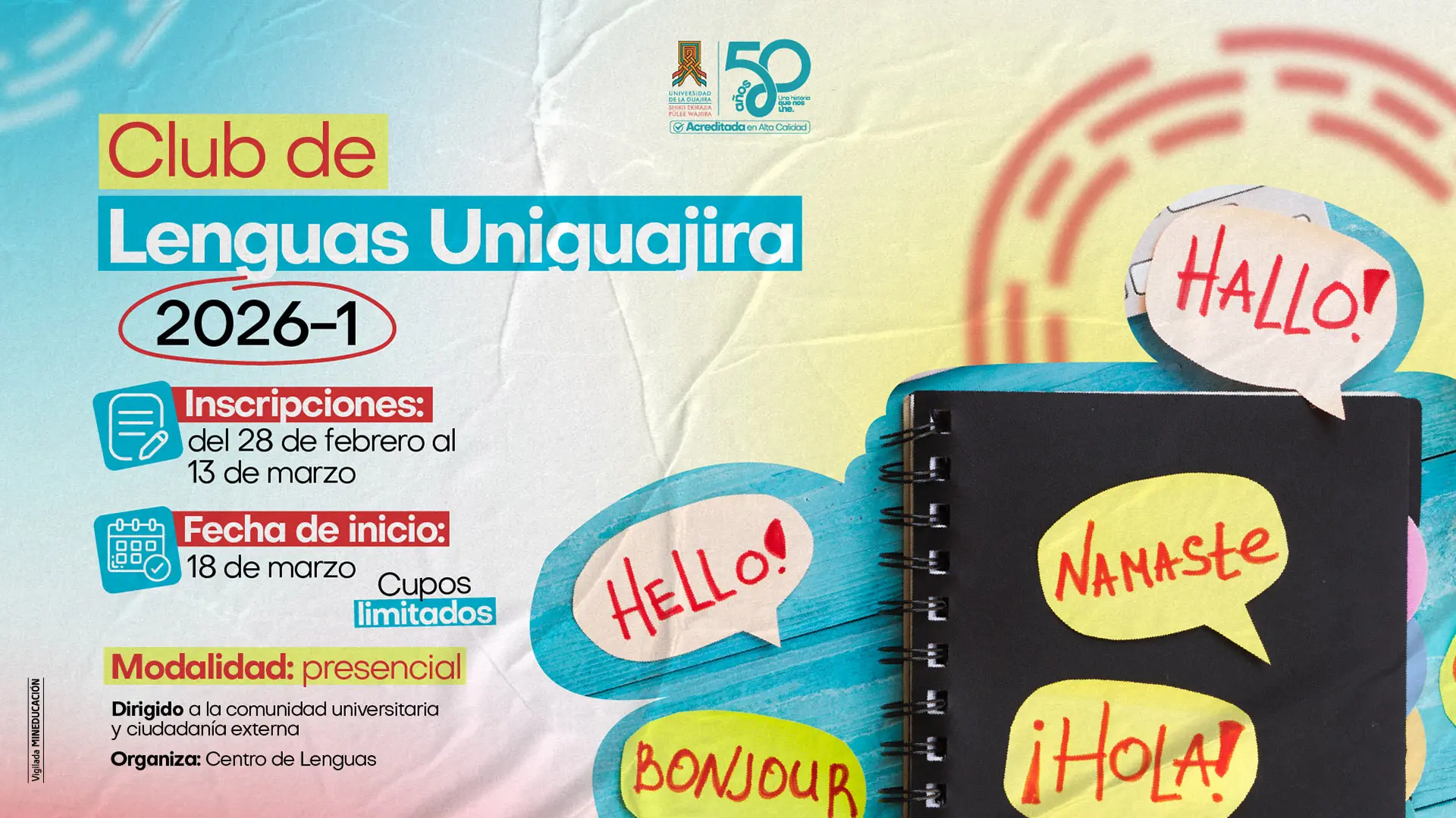 Pieza gráfica del “Club de Lenguas Uniguajira 2026-1” con diseño colorido y fondo claro.Incluye fechas de inscripción del 28 de febrero al 13 de marzo y fecha de inicio el 18 de marzo, con cupos limitados. Se indica modalidad presencial, dirigido a la comunidad universitaria y ciudadanía externa, organizado por el Centro de Lenguas. A la derecha aparece una libreta con globos de diálogo que dicen “Hello”, “Bonjour”, “Namaste”, “Hallo” y “¡Hola!”.