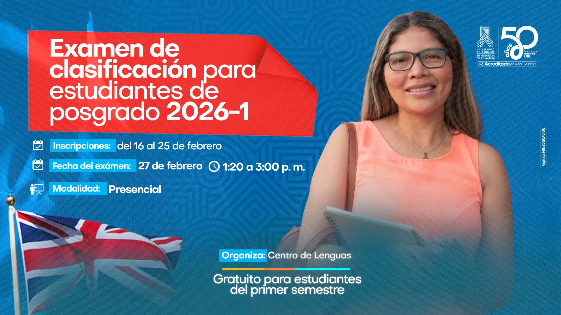 Banner promocional del examen de clasificación para estudiantes de posgrado 2026-1. En el lado izquierdo se lee la información: inscripciones del 16 al 25 de febrero y fecha del examen el 27 de agosto, de 1:20 a 3:00 p. m., modalidad presencial. En la parte inferior se indica que organiza el Centro de Lenguas y que es gratuito para estudiantes del primer semestre. A la derecha aparece una mujer sonriente con gafas y blusa naranja, sosteniendo cuadernos. El diseño tiene fondo azul con detalles gráficos y un recuadro rojo destacado con el título principal. En la esquina inferior izquierda se observa una bandera del Reino Unido, alusiva al aprendizaje de idiomas.
