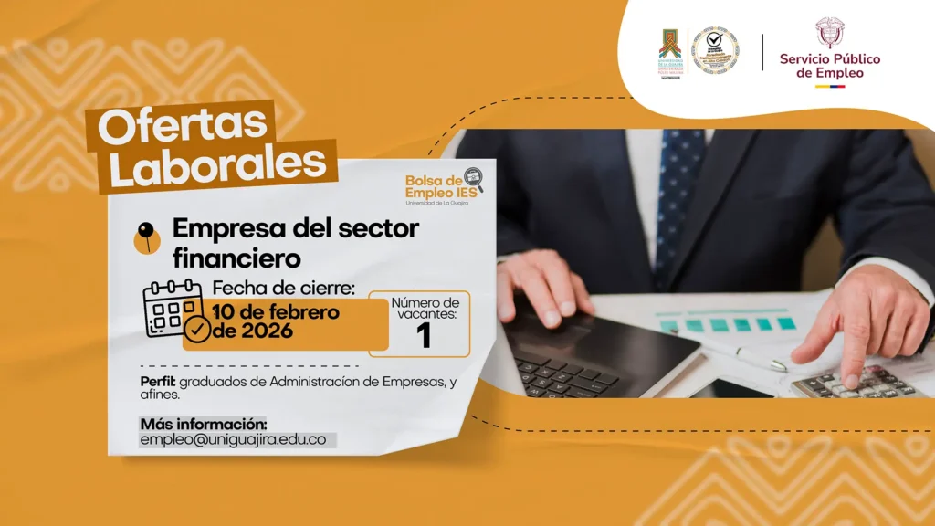 Imagen promocional de oferta laboral de la Bolsa de Empleo IES – Universidad de La Guajira. Vacante en empresa del sector financiero, con fecha de cierre 10 de febrero de 2026, una vacante disponible y perfil dirigido a graduados de Administración de Empresas y áreas afines. Incluye información de contacto empleo@uniguajira.edu.co y logos institucionales.