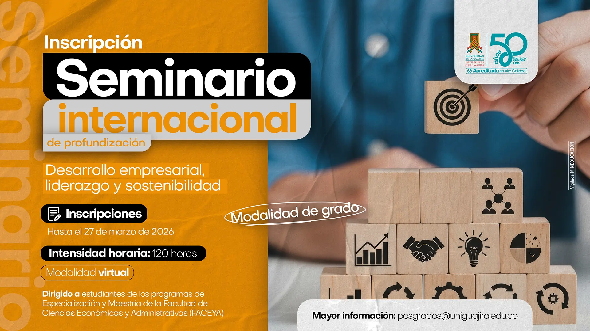 Pieza gráfica que anuncia el Seminario Internacional de profundización en desarrollo empresarial, liderazgo y sostenibilidad, en modalidad virtual. Incluye fechas de inscripción, intensidad horaria y está dirigida a estudiantes de especialización y maestría de la Facultad de Ciencias Económicas y Administrativas de Uniguajira. La imagen muestra bloques de madera con íconos de crecimiento, trabajo en equipo e innovación.