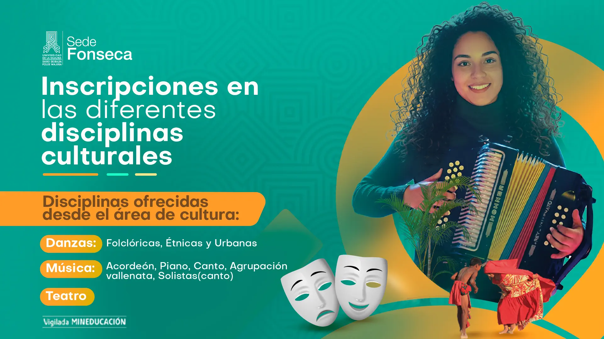 Afiche de la Universidad de La Guajira, Sede Fonseca, sobre inscripciones en disciplinas culturales: danzas, música y teatro, con imagen de una joven tocando acordeón y elementos artísticos.