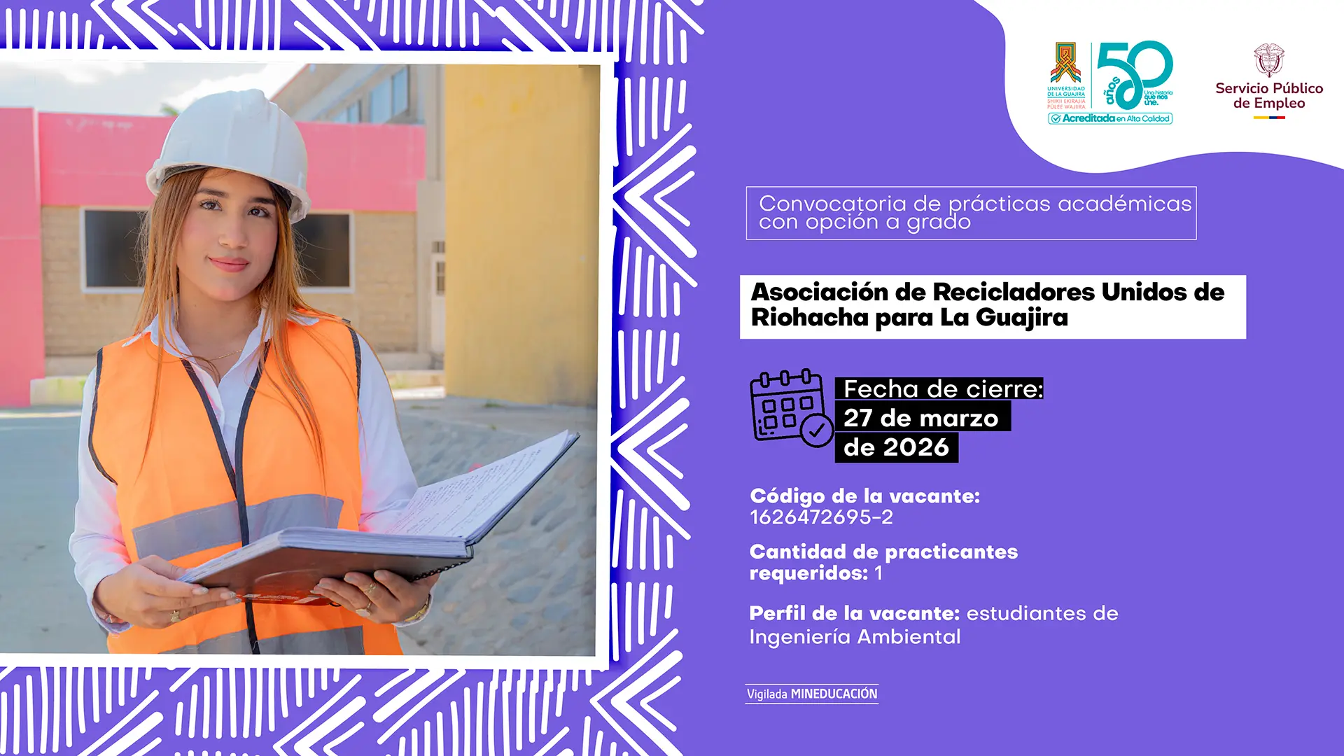 Pieza gráfica institucional de la Universidad de La Guajira que promociona una convocatoria de prácticas académicas con opción a grado. A la izquierda, una estudiante con casco blanco y chaleco reflectivo naranja sostiene una libreta en un entorno urbano. A la derecha, sobre fondo morado, se lee: “Asociación de Recicladores Unidos de Riohacha para La Guajira”. Información de la vacante: fecha de cierre 27 de marzo de 2026, código 1626472695-2, un practicante requerido y perfil dirigido a estudiantes de Ingeniería Ambiental. Incluye logos institucionales y del Servicio Público de Empleo.