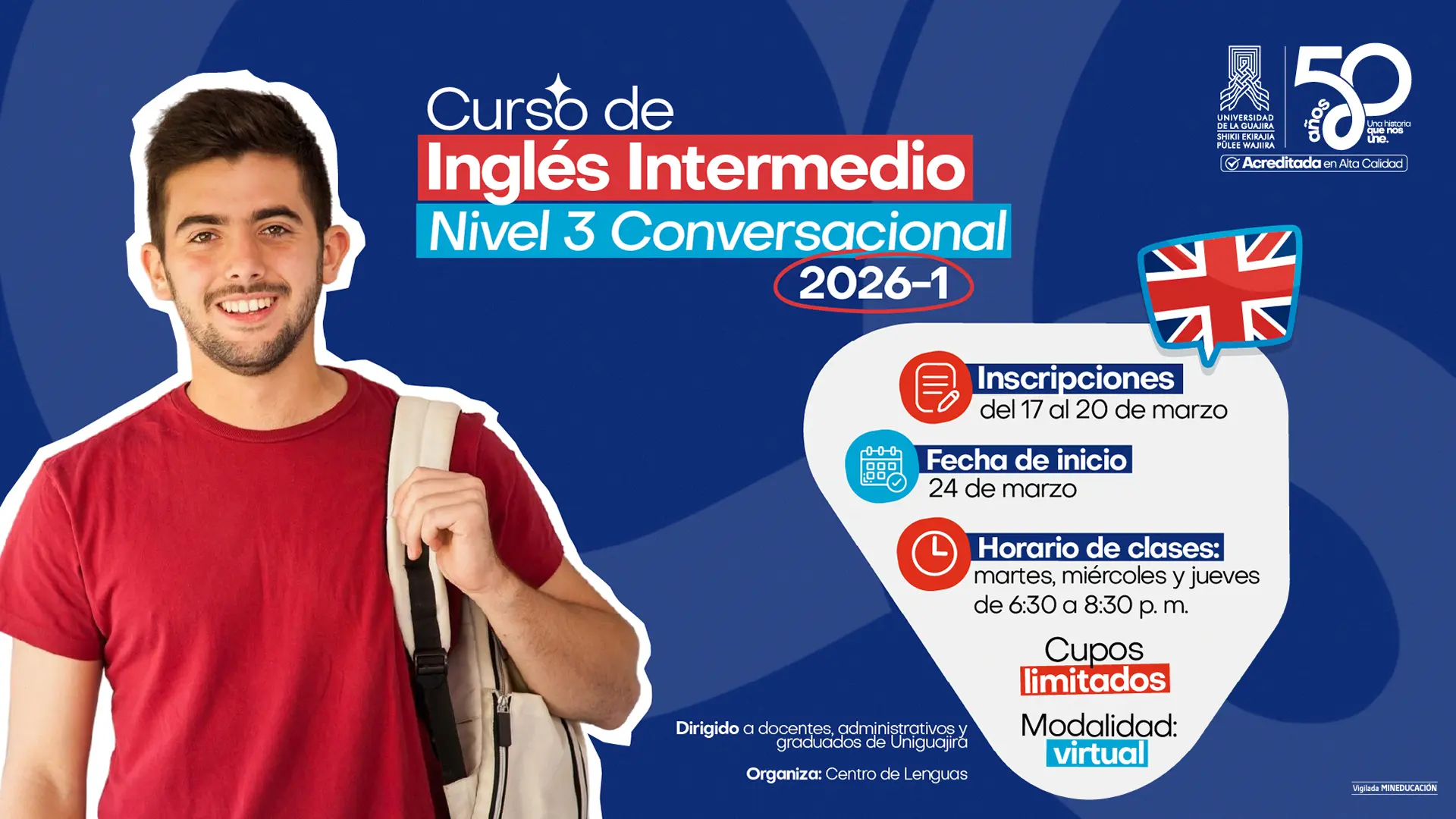Pieza publicitaria de la Universidad de La Guajira para un Curso de Inglés Intermedio Nivel 3 Conversacional 2026-1. La imagen muestra a un joven con mochila sobre un fondo azul, detalla que las inscripciones son del 17 al 20 de marzo y el inicio de clases el 24 de marzo. En un horario de martes, miércoles y jueves de 6:30 a 8:30 p. m. en modalidad virtual, dirigido a docentes, administrativos y graduados de la institución, con cupos limitados y organizado por el Centro de Lenguas.