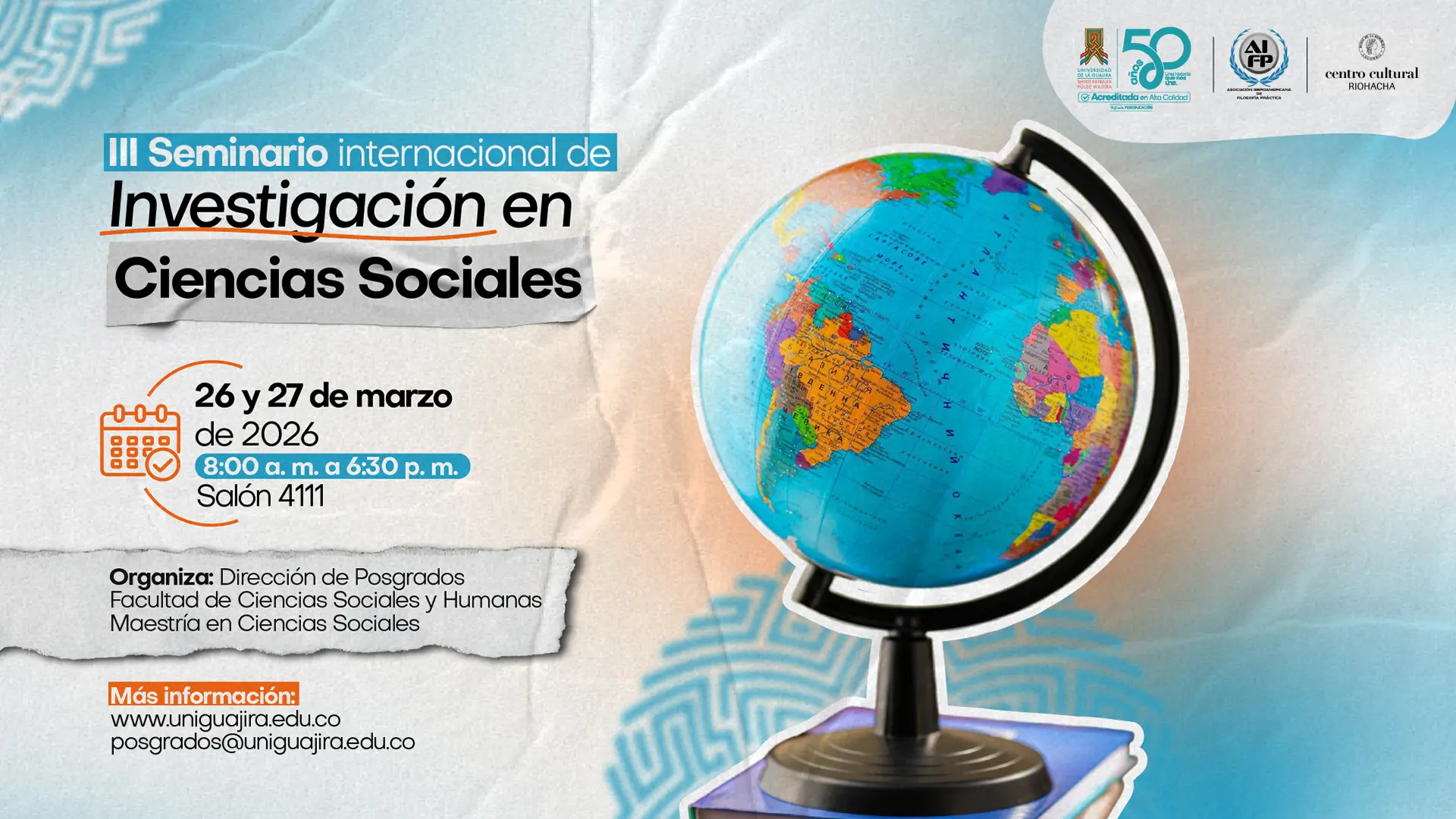 Afiche del III Seminario Internacional de Investigación en Ciencias Sociales organizado por la Universidad de La Guajira. El evento se realizará el 26 y 27 de marzo de 2026, de 8:00 a. m. a 6:30 p. m., en el salón 4111. Organiza la Dirección de Posgrados, la Facultad de Ciencias Sociales y Humanas y la Maestría en Ciencias Sociales. La imagen muestra un globo terráqueo sobre libros y los logos institucionales.