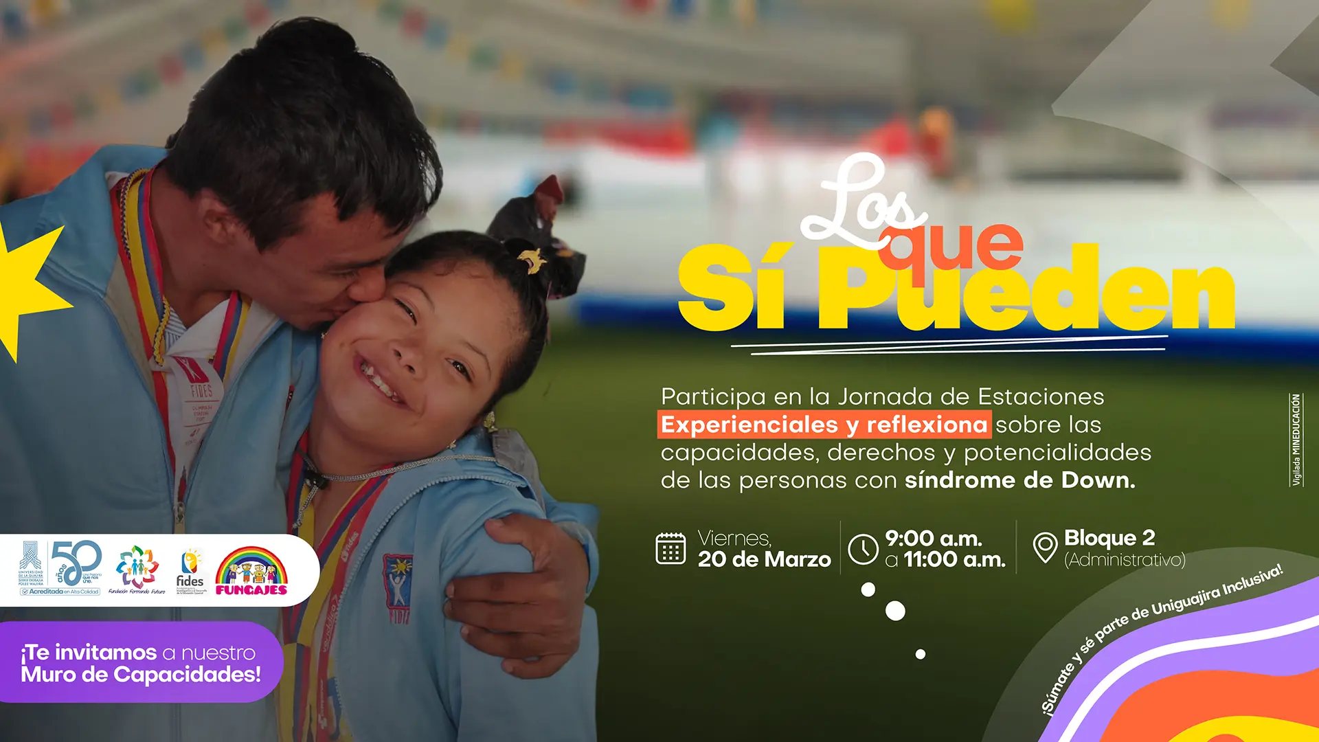 Pieza gráfica institucional titulada “Los que sí pueden”, que promueve la participación en una jornada de estaciones experienciales enfocada en la reflexión sobre las capacidades, derechos y potencialidades de las personas con síndrome de Down. Incluye el mensaje: “Participa en la Jornada de Estaciones Experienciales y reflexiona sobre las capacidades, derechos y potencialidades de las personas con síndrome de Down”. Indica que el evento se realizará el viernes 20 de marzo, de 9:00 a. m. a 11:00 a. m., en el Bloque 2 (Administrativo). También invita a participar en el “Muro de Capacidades” y a sumarse a la estrategia de Uniguajira Inclusiva. A la izquierda aparece la imagen de un hombre abrazando a una niña con síndrome de Down, ambos sonriendo. En la parte inferior se incluyen logos institucionales, entre ellos el de la Universidad de La Guajira (50 años, Acreditada en Alta Calidad), y en el lateral el texto “Vigilada MINEDUCACIÓN”.