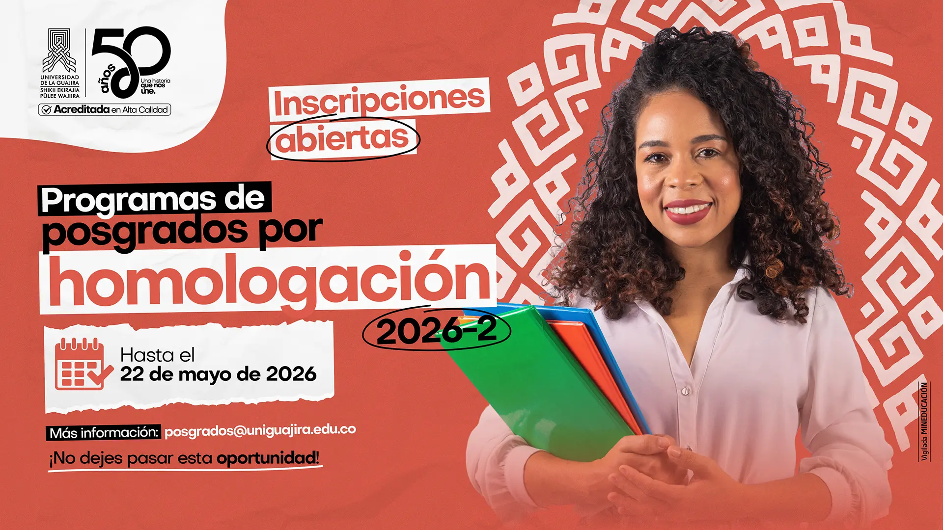Pieza gráfica de la Universidad de La Guajira que anuncia inscripciones abiertas a programas de posgrado por homologación para el periodo 2026-2. Indica que el proceso estará disponible hasta el 22 de mayo de 2026 e incluye información de contacto para más detalles.