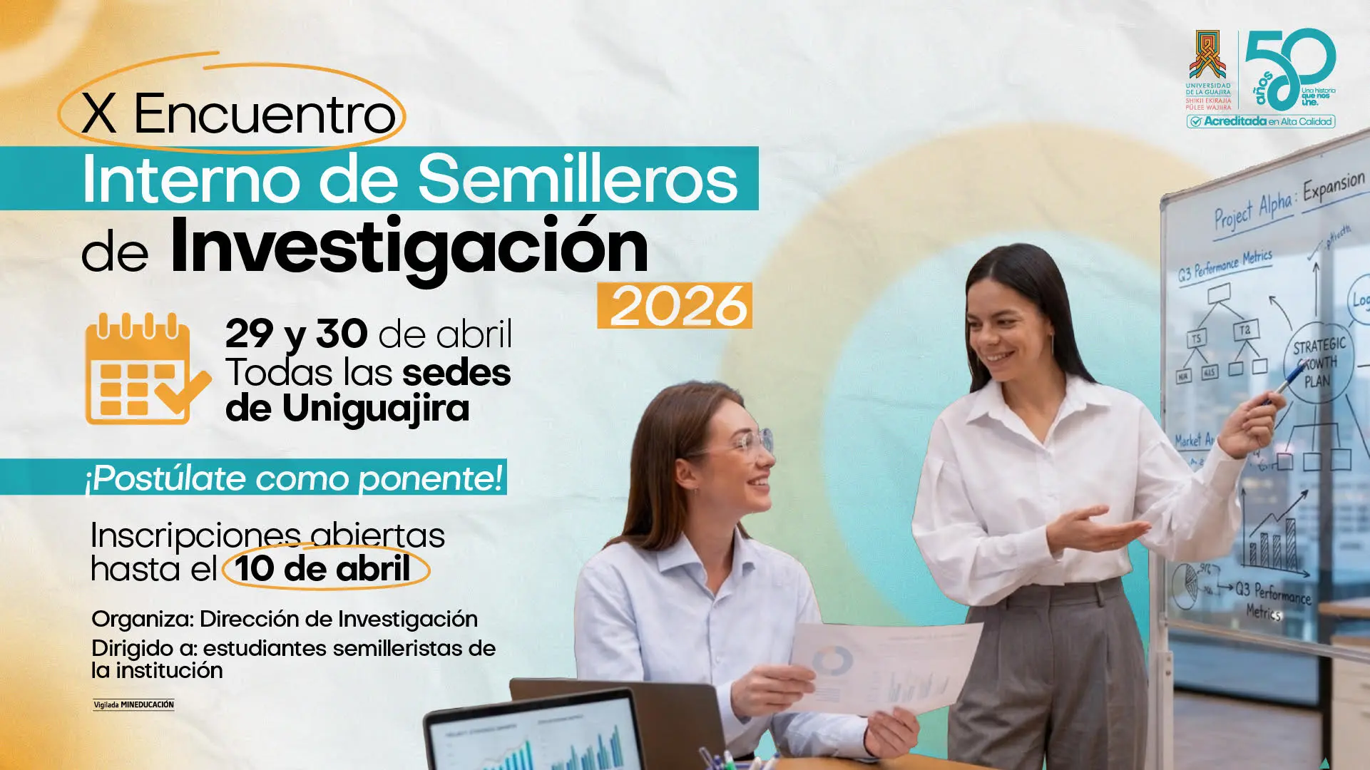 Pieza gráfica del “X Encuentro Interno de Semilleros de Investigación 2026” de Uniguajira. Incluye la información del evento: 29 y 30 de abril en todas las sedes, invitación a postularse como ponente con inscripciones abiertas hasta el 10 de abril. A la derecha, dos mujeres en un entorno académico revisan gráficos y una presenta información en un tablero.