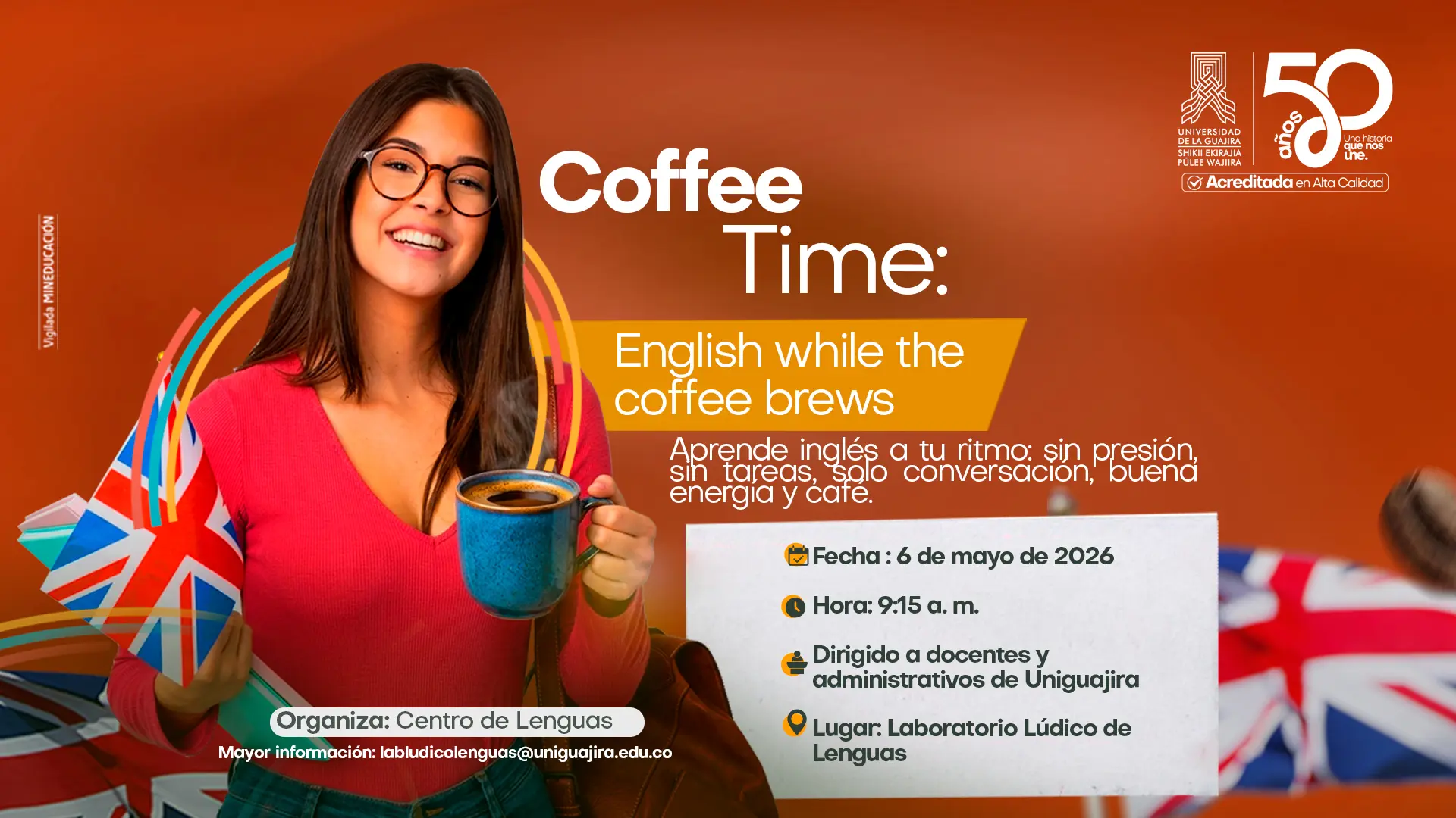 Pieza gráfica de Coffee Time: English while the coffee brews encuentro para practicar inglés con café, dirigido a docentes y administrativos de Uniguajira, con imagen de una joven sosteniendo una taza de café y una bandera del Reino Unido.