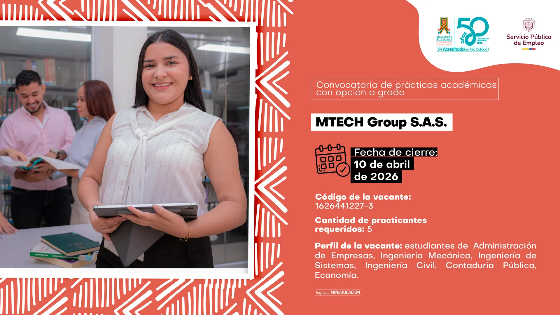 Pieza gráfica institucional de la Universidad de La Guajira que promociona una convocatoria de prácticas académicas con opción a grado. A la izquierda, una estudiante sonriente sostiene una tableta en una biblioteca, mientras otras personas revisan libros al fondo. A la derecha, sobre fondo naranja, se lee: “MTECH Group S.A.S.” Información de la vacante: fecha de cierre 10 de abril de 2026, código 1626441227-3, cinco practicantes requeridos y perfil dirigido a estudiantes de Administración de Empresas, Ingeniería Mecánica, Ingeniería de Sistemas, Ingeniería Civil, Contaduría Pública y Economía. Incluye logos institucionales y del Servicio Público de Empleo.