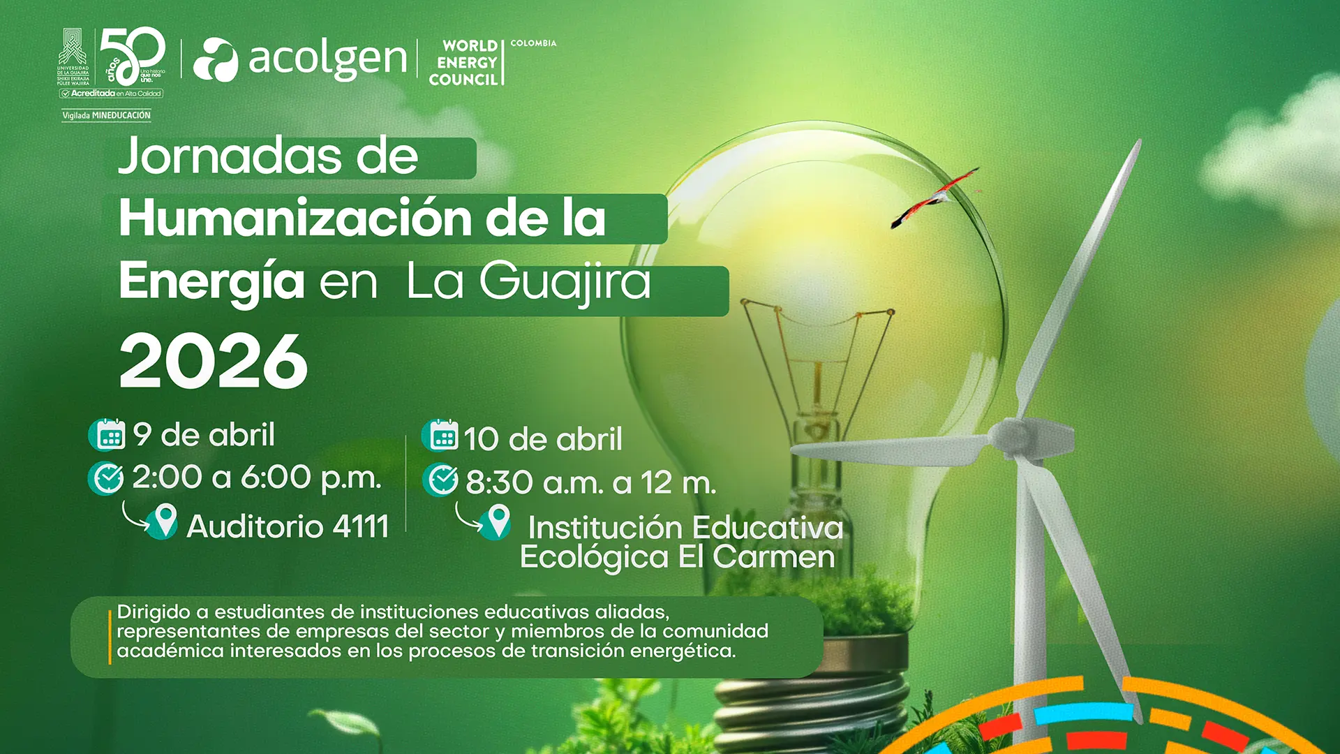 Pieza gráfica del evento Jornadas de Humanización de la Energía en La Guajira 2026, con ilustración de un bombillo y un aerogenerador que representan energías limpias. Incluye fechas del 9 y 10 de abril, horarios y sedes: Auditorio 4111 de la Universidad de La Guajira e Institución Educativa Ecológica El Carmen, con logos de Uniguajira, Acolgen y World Energy Council Colombia.