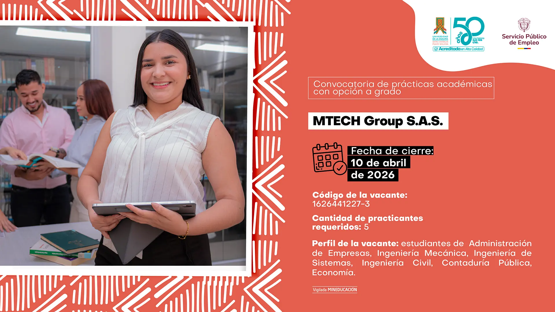 Pieza gráfica institucional de la Universidad de La Guajira que promociona una convocatoria de prácticas académicas con opción a grado. A la izquierda, una estudiante sonriente sostiene una tableta en una biblioteca, mientras otras personas revisan libros al fondo. A la derecha, sobre fondo naranja, se lee: “MTECH Group S.A.S.” Información de la vacante: fecha de cierre 10 de abril de 2026, código 1626441227-3, cinco practicantes requeridos y perfil dirigido a estudiantes de Administración de Empresas, Ingeniería Mecánica, Ingeniería de Sistemas, Ingeniería Civil, Contaduría Pública y Economía. Incluye logos institucionales y del Servicio Público de Empleo.