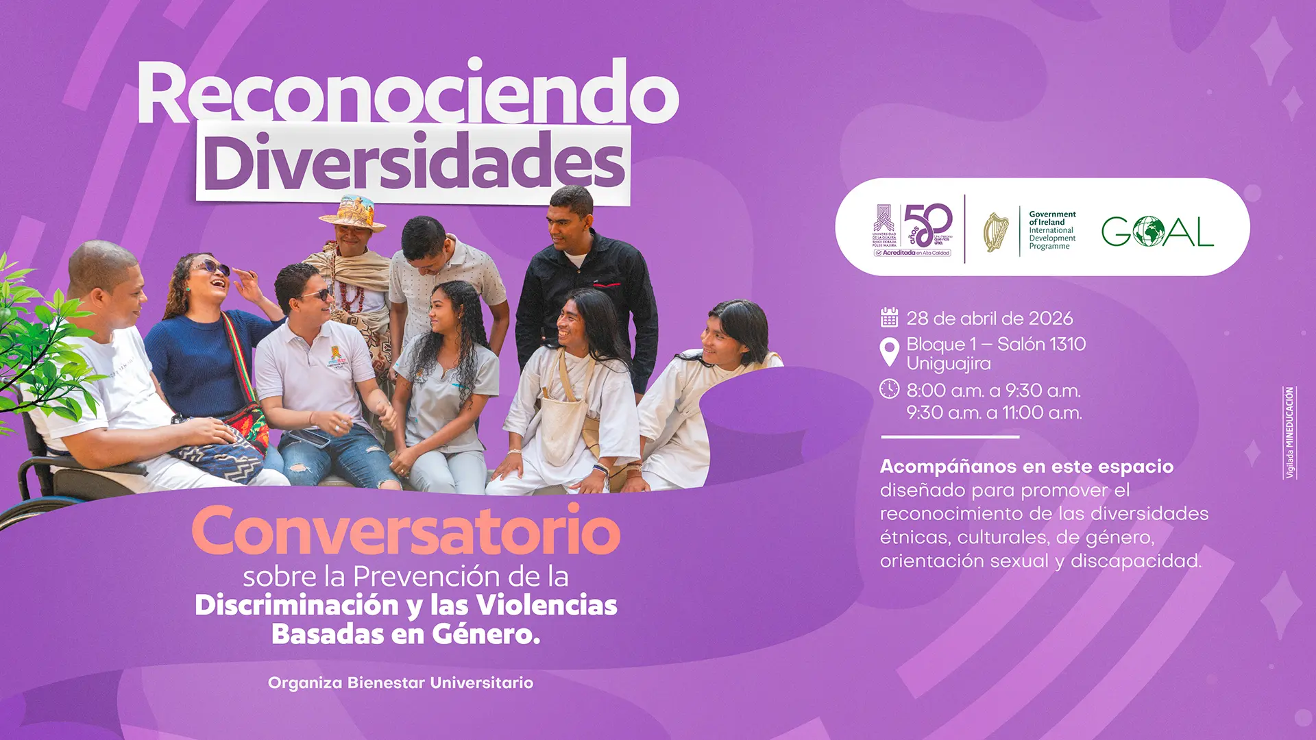 Pieza gráfica en fondo morado que promociona el conversatorio “Reconociendo Diversidades”, enfocado en la prevención de la discriminación y las violencias basadas en género. Incluye una fotografía de un grupo diverso de jóvenes conversando y compartiendo en un ambiente inclusivo. Detalla fecha: 28 de abril de 2026; lugar: Bloque 1, Salón 1310, Uniguajira; horarios: 8:00 a.m. a 9:30 a.m. y 9:30 a.m. a 11:00 a.m. Invita a participar en un espacio para promover el reconocimiento de las diversidades étnicas, culturales, de género, orientación sexual y discapacidad. Organiza Bienestar Universitario.
