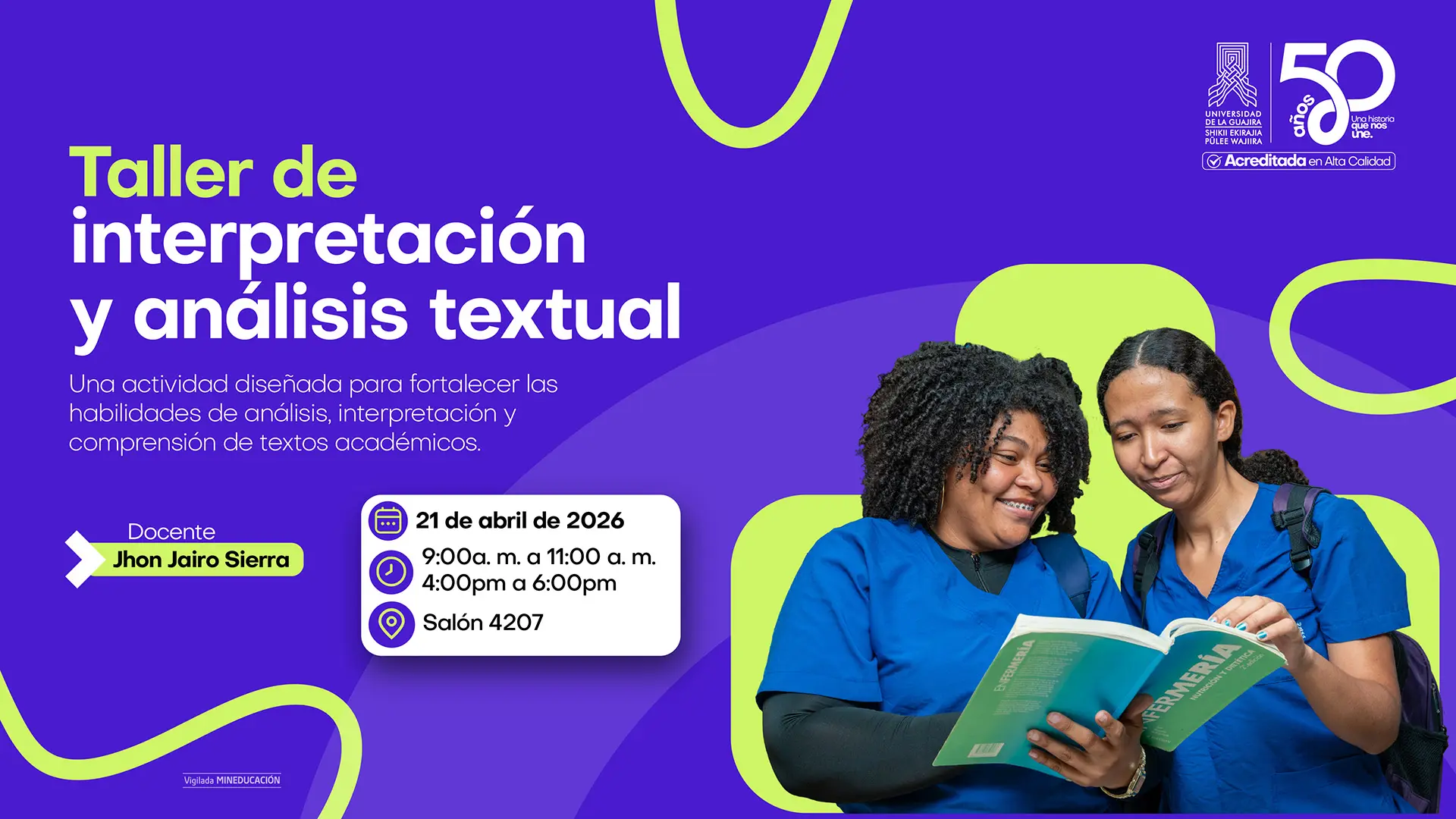 Pieza promocional de un taller de interpretación y análisis textual. Fondo en tonos morados y verdes. A la derecha, dos estudiantes con uniforme médico leen y analizan un libro juntas. El texto invita a fortalecer habilidades de análisis, interpretación y comprensión de textos académicos. Docente: Jhon Jairo Sierra. Fecha: 21 de abril de 2026. Horarios: 9:00 a. m. a 11:00 a. m. y 4:00 p. m. a 6:00 p. m. Lugar: salón 4207. Incluye logos institucionales de la universidad.