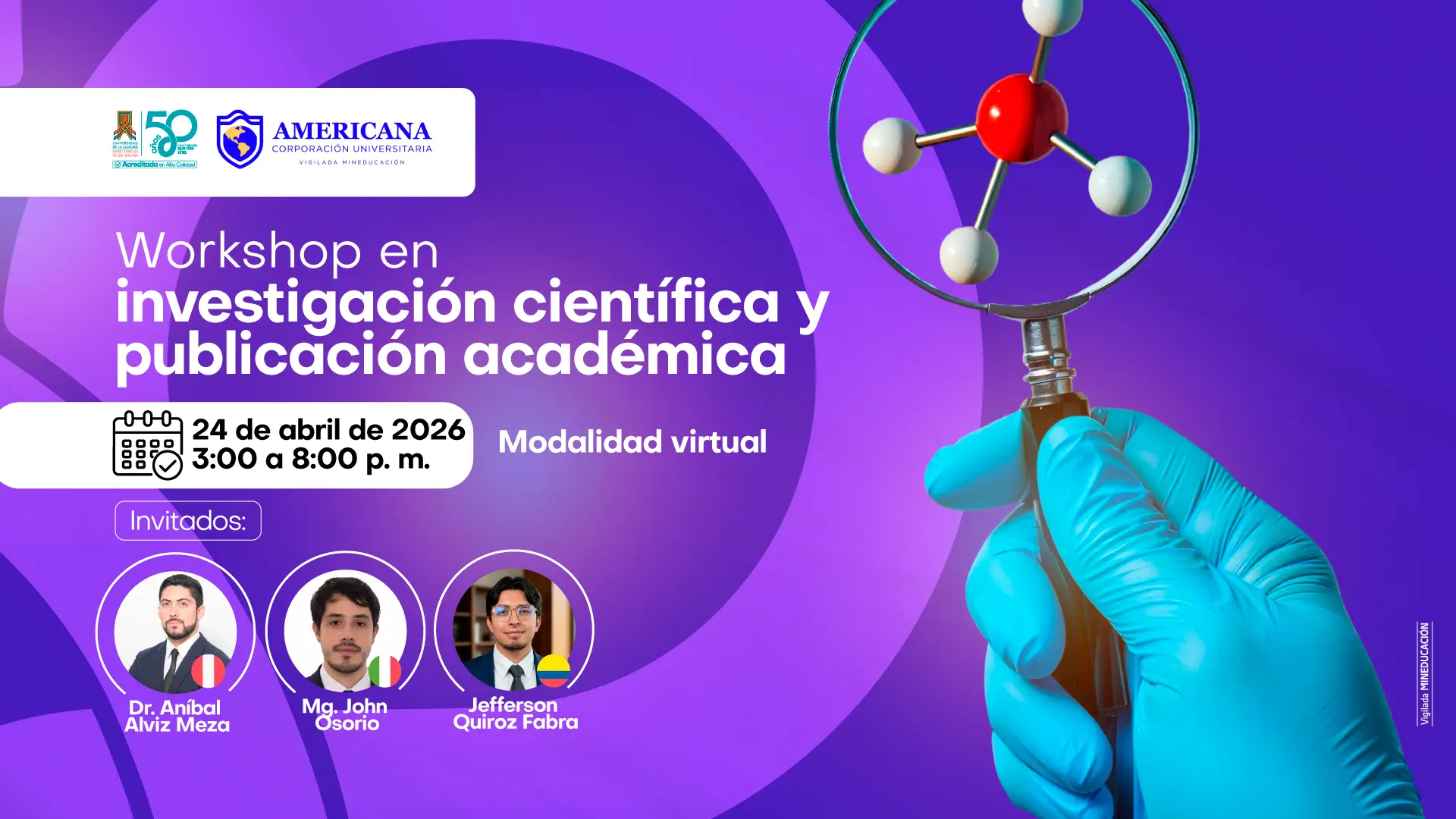 Pieza gráfica con fondo en tonos morados que promociona un workshop en investigación científica y publicación académica. Incluye una mano con guante sosteniendo una lupa que enfoca un modelo molecular. Se destacan la fecha (24 de abril de 2026), el horario (3:00 p. m. a 8:00 p. m.), la modalidad virtual y los conferencistas invitados con sus fotografías.
