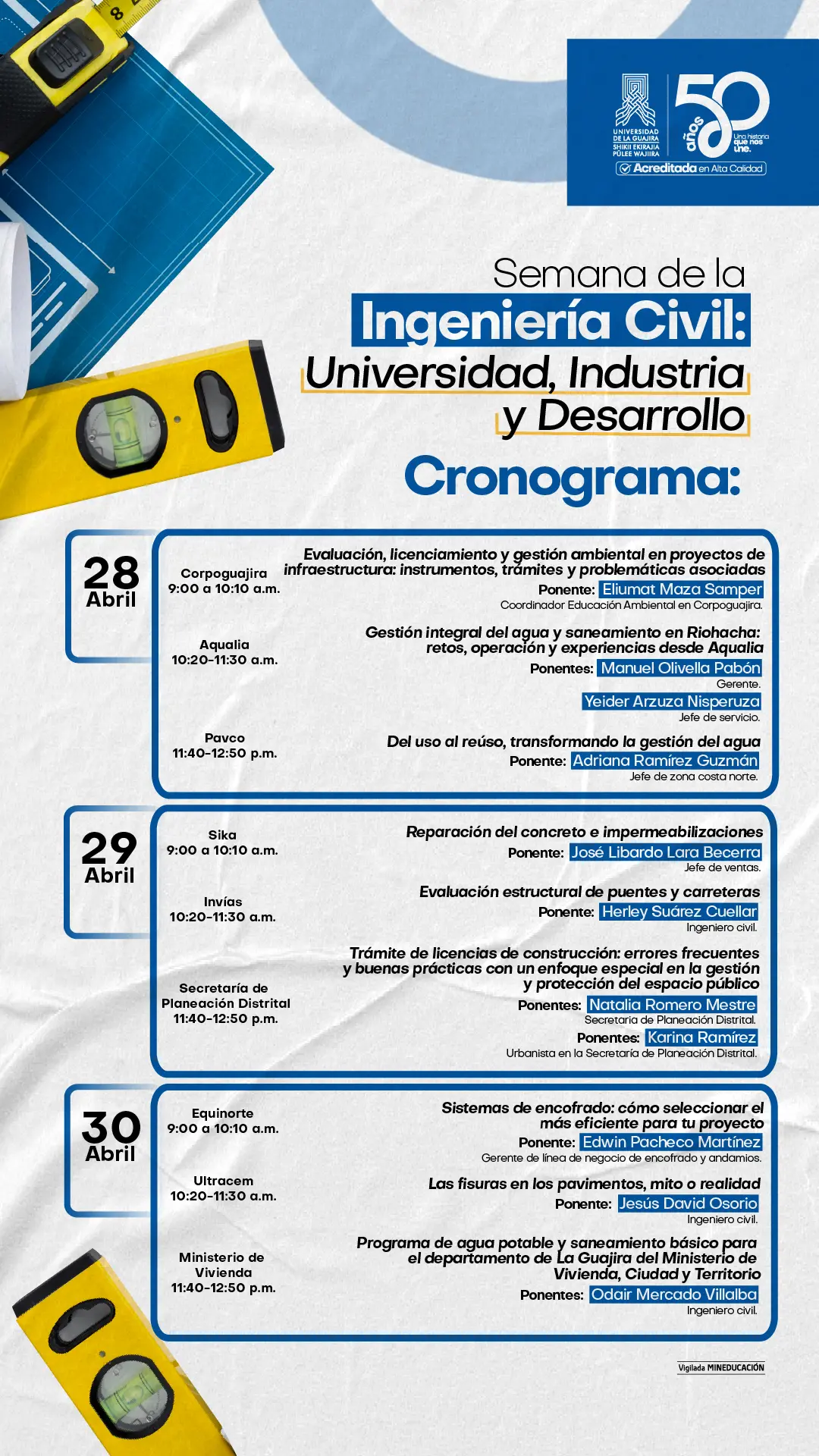 Pieza institucional de la Universidad de La Guajira que presenta el cronograma de la Semana de la Ingeniería Civil, bajo el lema Universidad, Industria y Desarrollo. Incluye programación académica del 28 al 30 de abril con horarios, entidades participantes y nombres de los ponentes. Se destacan temas como gestión ambiental, saneamiento, infraestructura, licencias de construcción y sistemas de encofrado. El diseño incorpora elementos visuales de ingeniería como planos, cinta métrica y nivel, en tonos azul, blanco y amarillo.