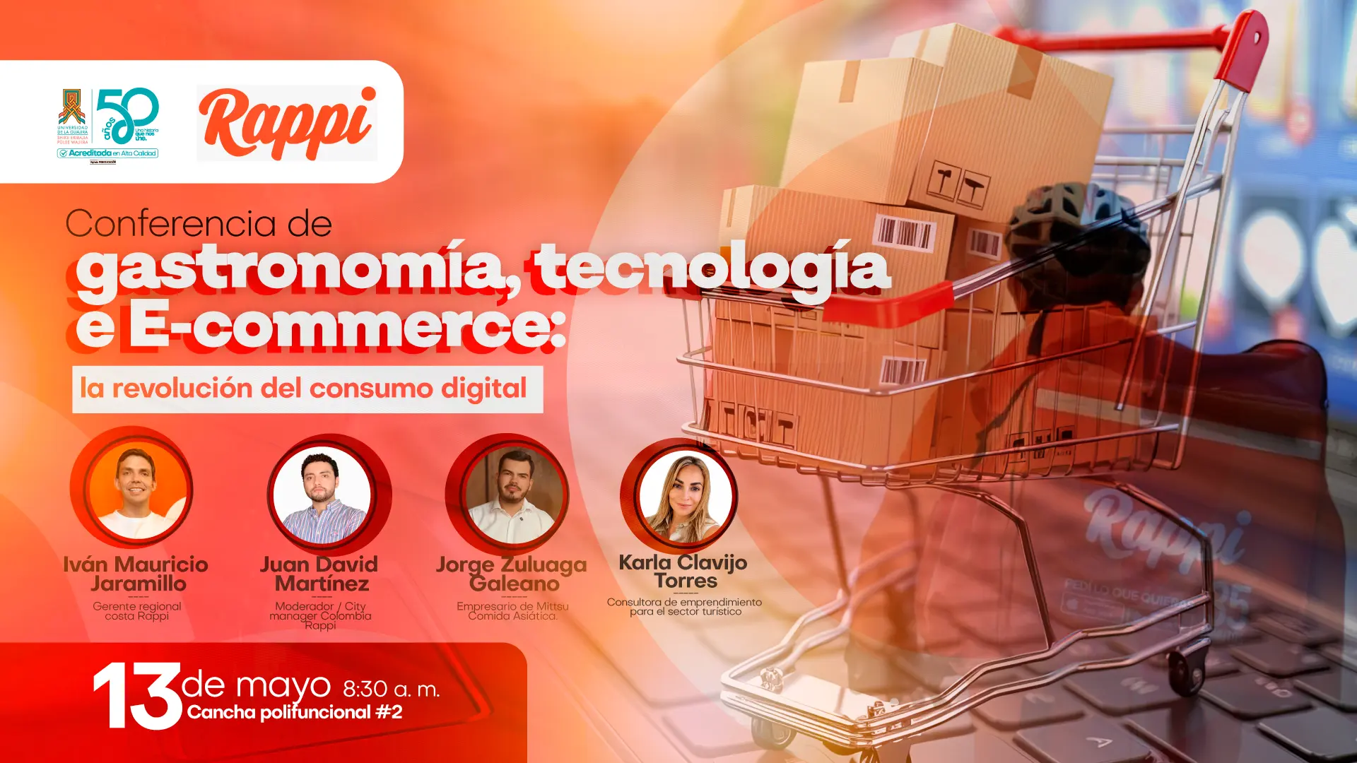 Pieza gráfica promocional de la Universidad de La Guajira y Rappi sobre la conferencia “Gastronomía, tecnología e E-commerce: la revolución del consumo digital”. El diseño tiene fondo en tonos rojos y naranjas con un carrito de compras lleno de cajas y el logo de Rappi. Aparecen los conferencistas Iván Mauricio Jaramillo, Juan David Martínez, Jorge Zuluaga Galeano y Karla Clavijo Torres, junto a sus cargos. En la parte inferior se informa que el evento se realizará el 13 de mayo a las 8:30 a. m. en la cancha polifuncional #2.