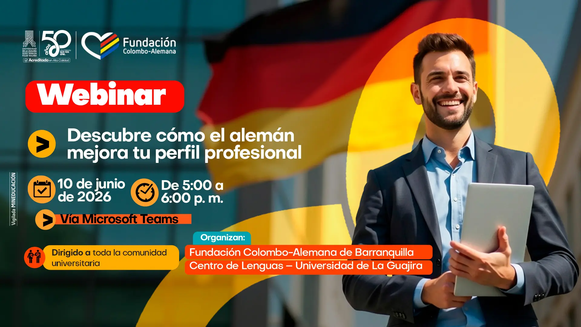 Pieza gráfica de un webinar titulado Descubre cómo el alemán mejora tu perfil profesional, organizado por la Fundación Colombo-Alemana de Barranquilla y el Centro de Lenguas de la Universidad de La Guajira. En la pieza aparece un hombre sonriente vestido formalmente, sosteniendo una tableta frente a una bandera de Alemania desenfocada en el fondo. El diseño utiliza colores amarillo, rojo y negro, asociados a la cultura alemana, e incluye información sobre la fecha, hora y modalidad virtual del evento a través de Microsoft Teams.